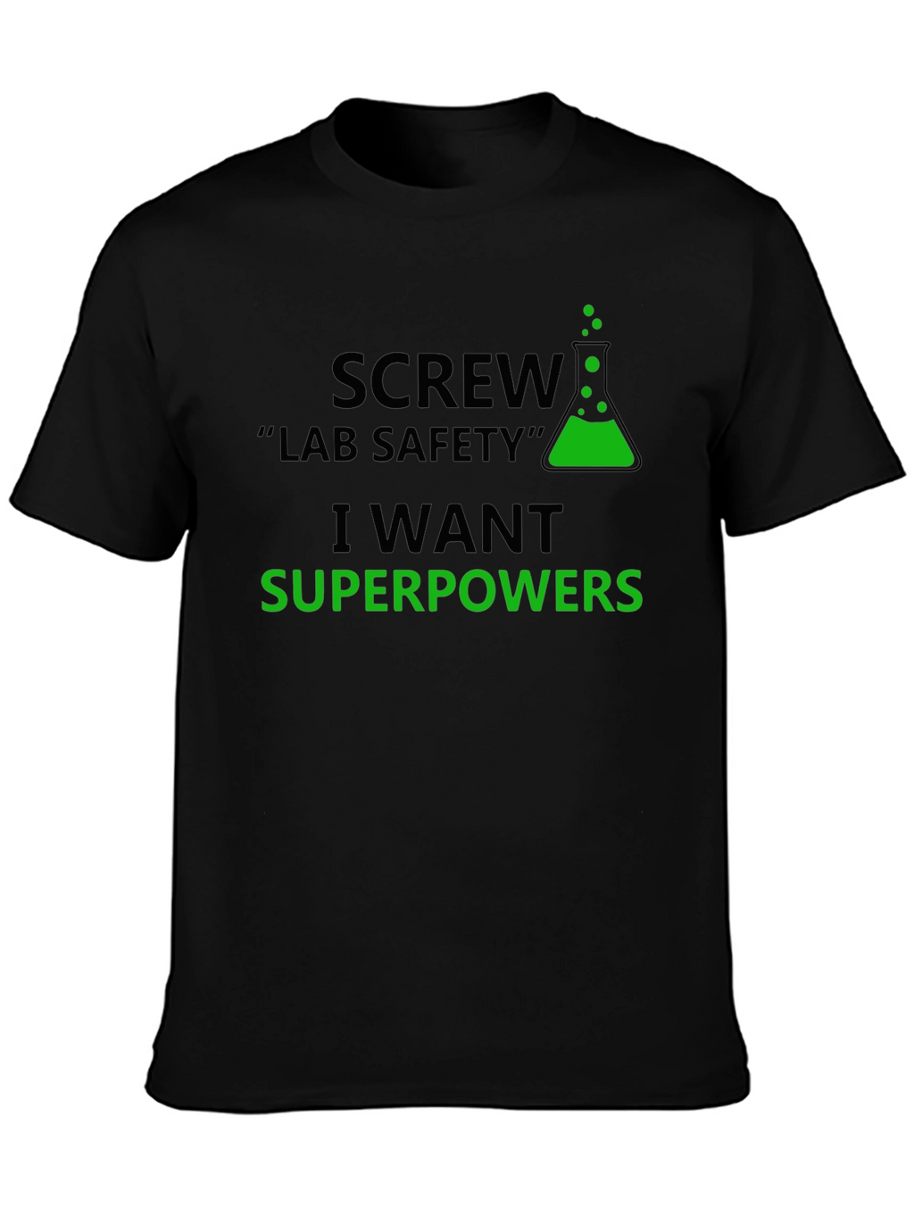 Screw Lab Safety T-Shirt - I Want Superpowers