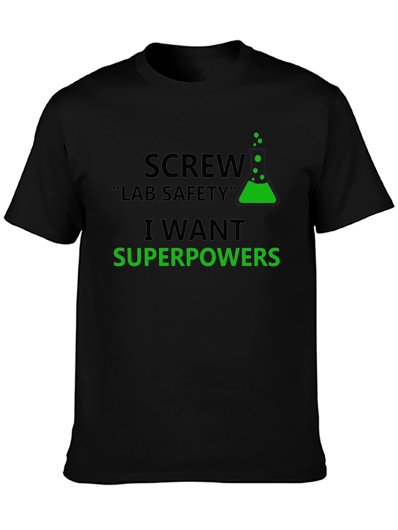 Screw Lab Safety T-Shirt - I Want Superpowers