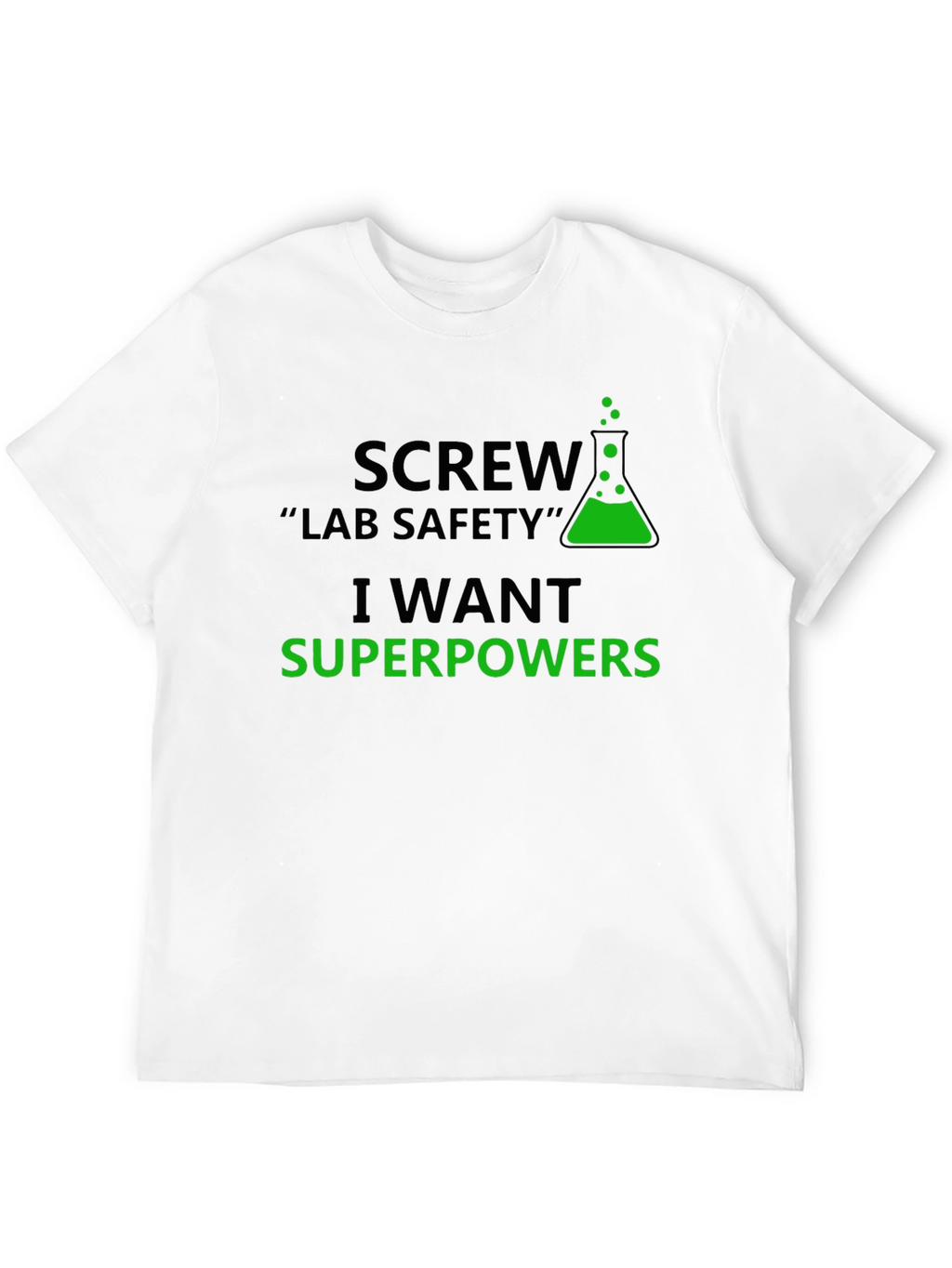Screw Lab Safety T-Shirt - I Want Superpowers