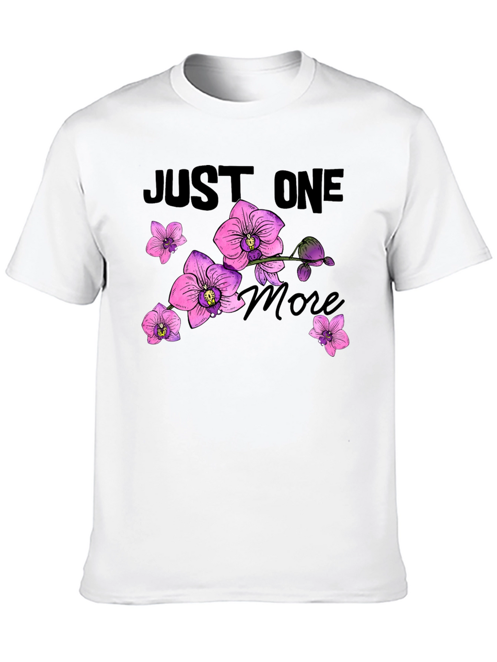 Just One More Orchid Flower T-Shirt