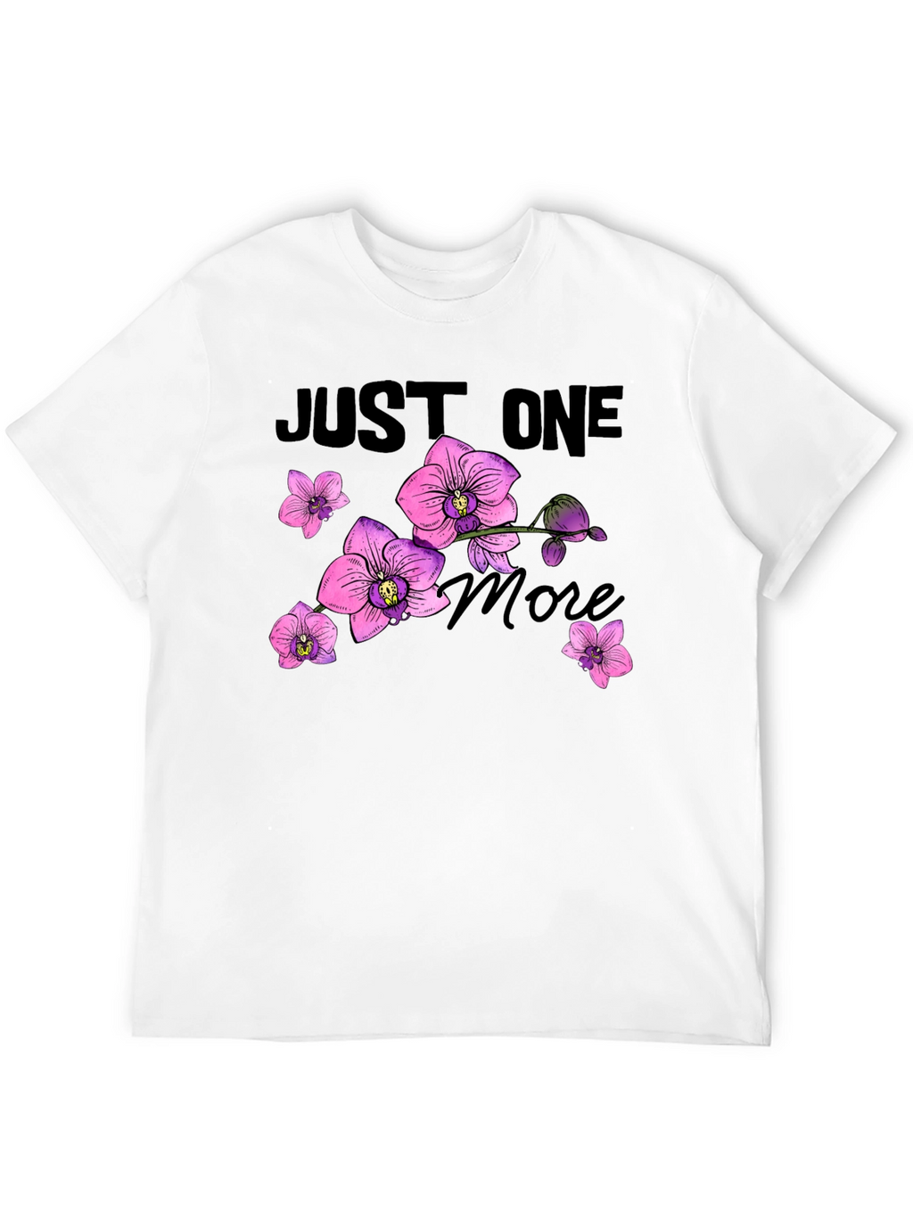 Just One More Orchid Flower T-Shirt