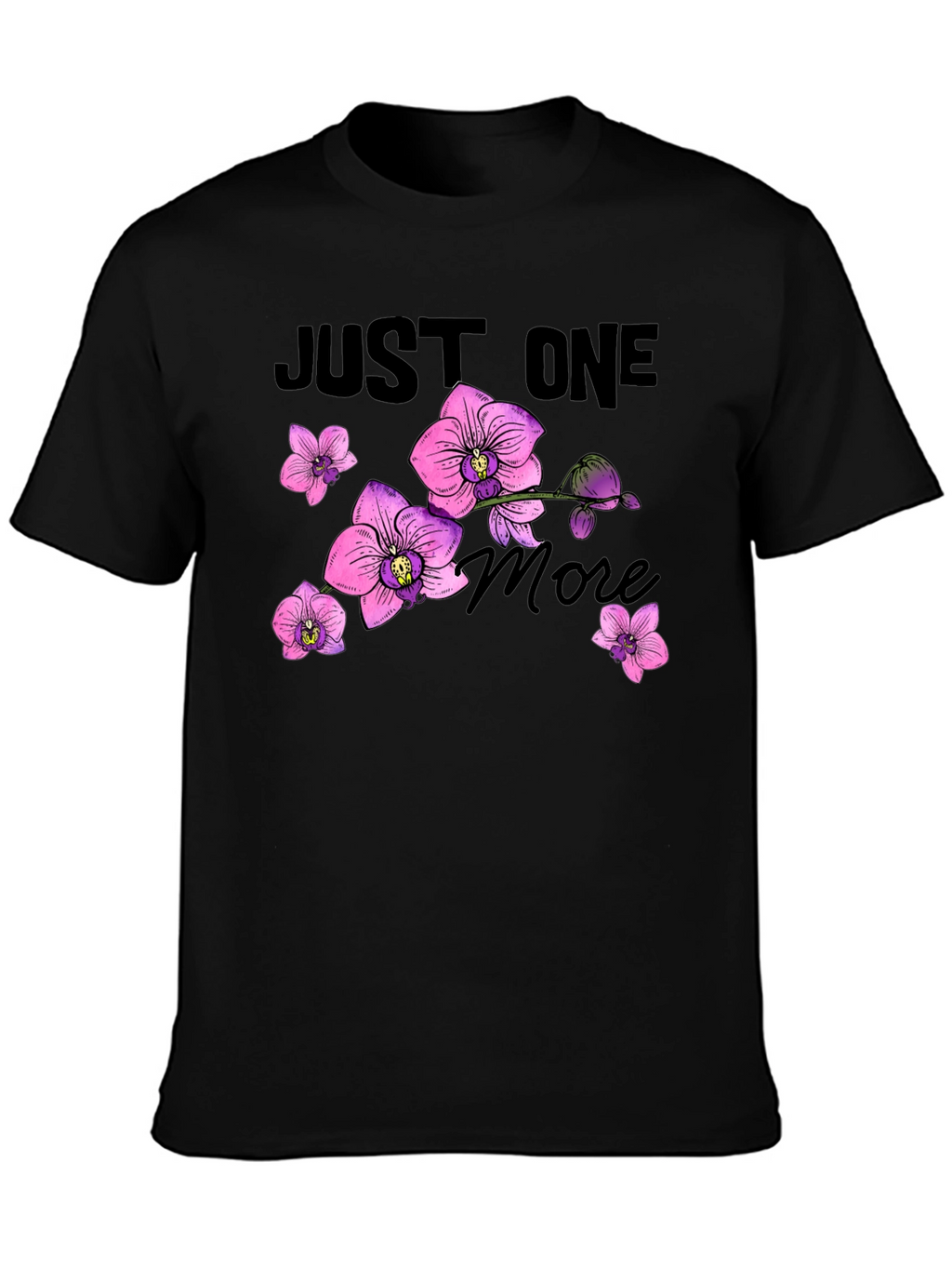 Just One More Orchid Flower T-Shirt