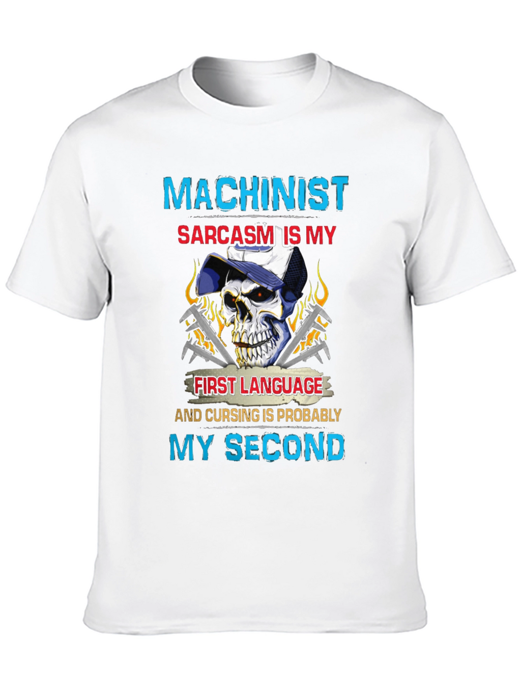 Machinist Sarcasm T-Shirt - Funny Skull Graphic Tee