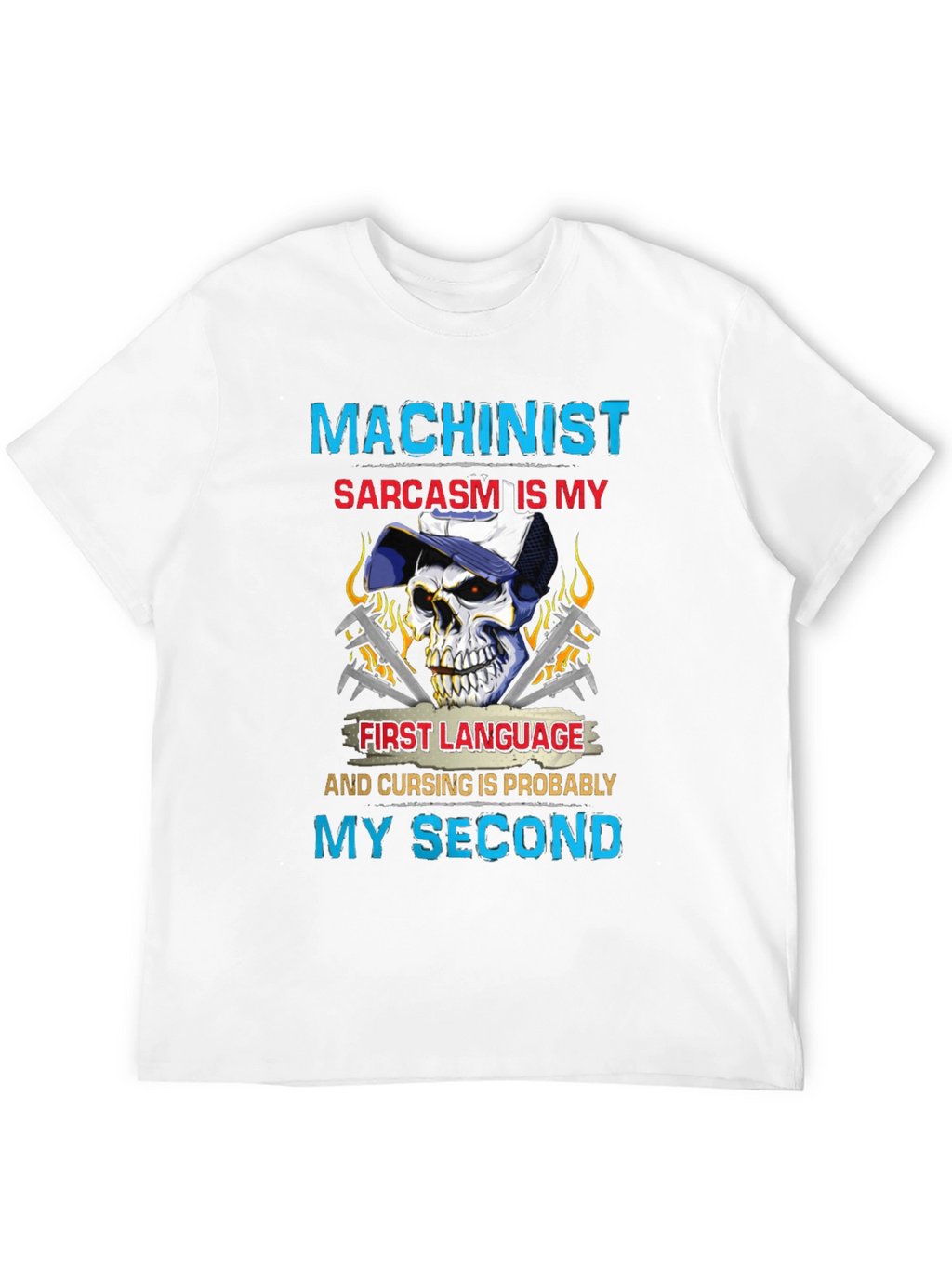 Machinist Sarcasm T-Shirt - Funny Skull Graphic Tee