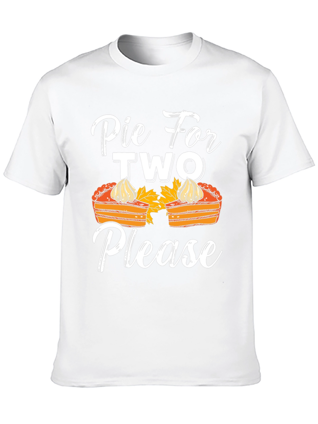 Pie For Two Please T-Shirt - Thanksgiving Apparel