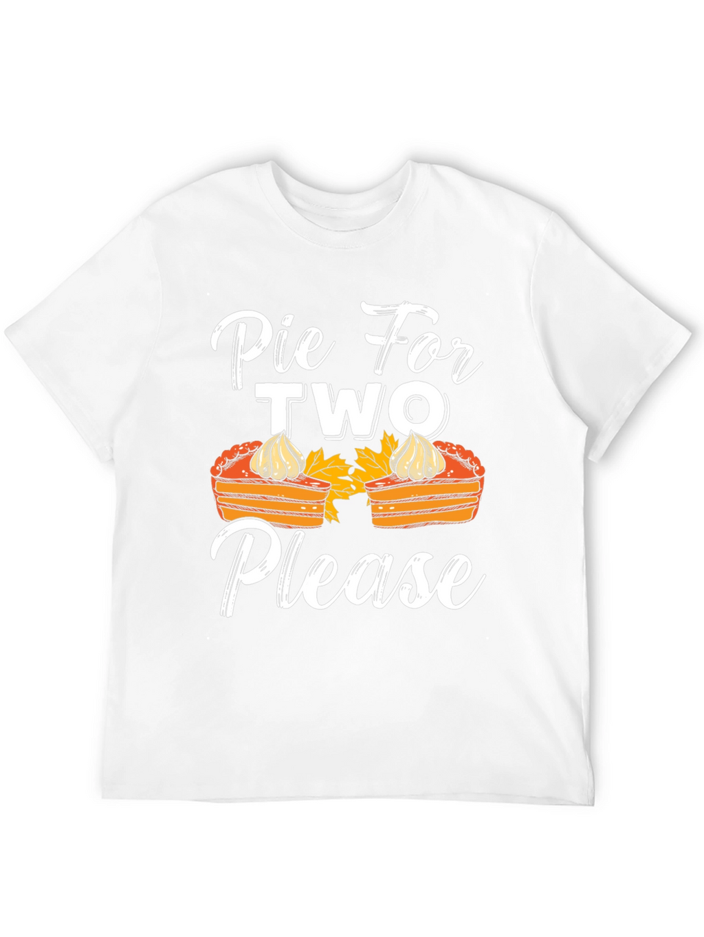 Pie For Two Please T-Shirt - Thanksgiving Apparel