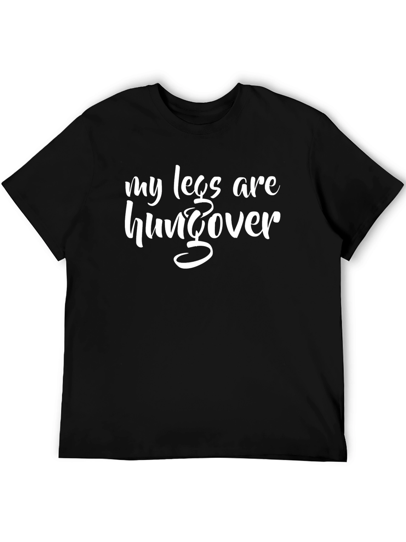 My Legs Are Hungover T-Shirt