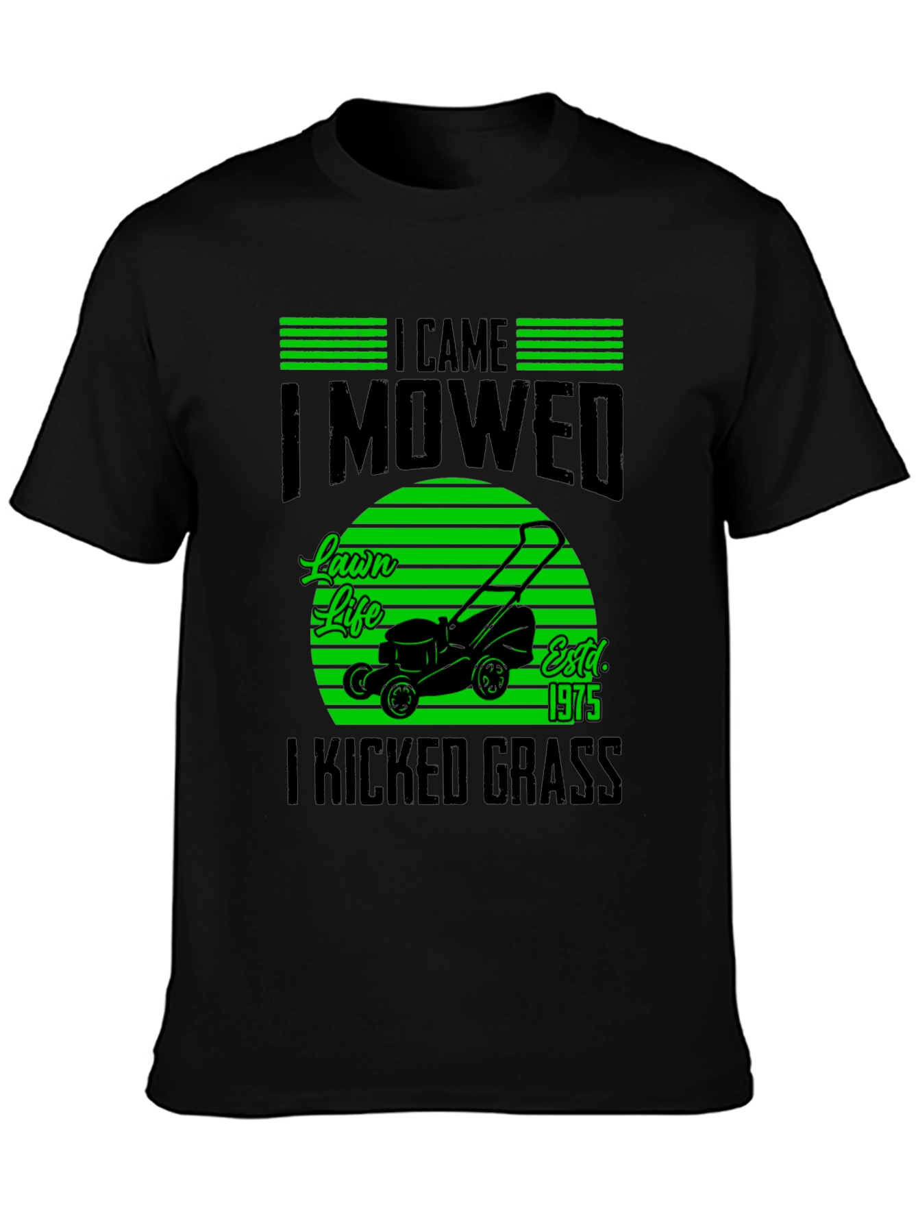 Lawn Mower T-Shirt - I Came I Mowed I Kicked Grass