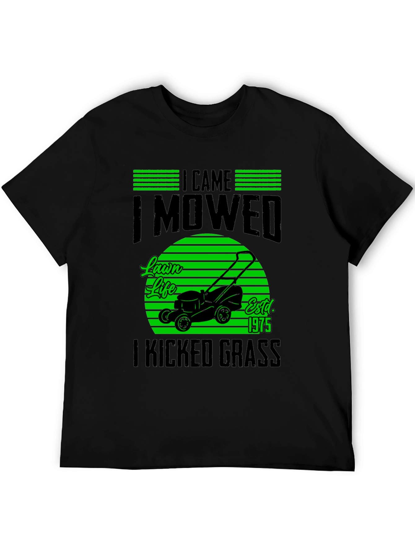 Lawn Mower T-Shirt - I Came I Mowed I Kicked Grass