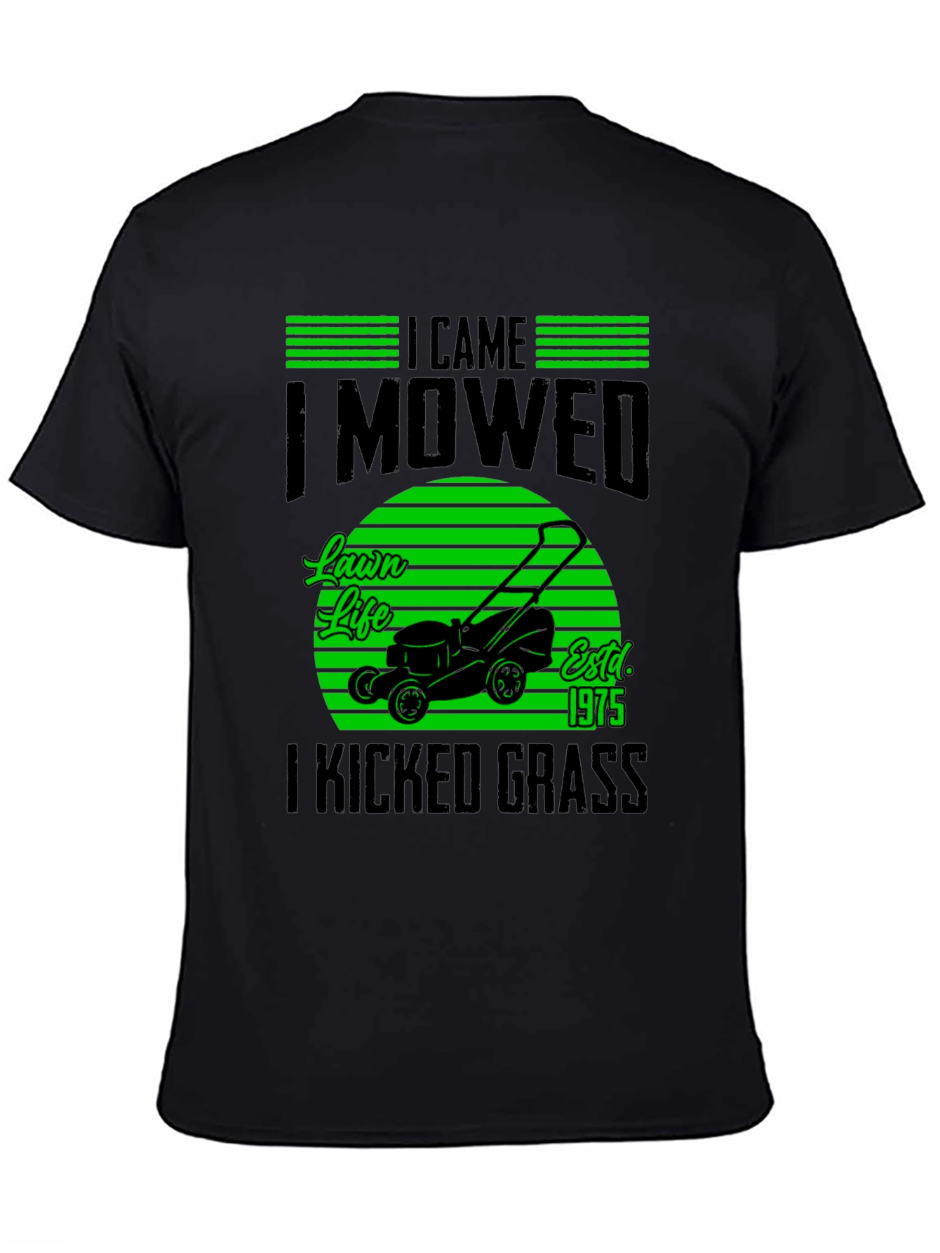 Lawn Mower T-Shirt - I Came I Mowed I Kicked Grass