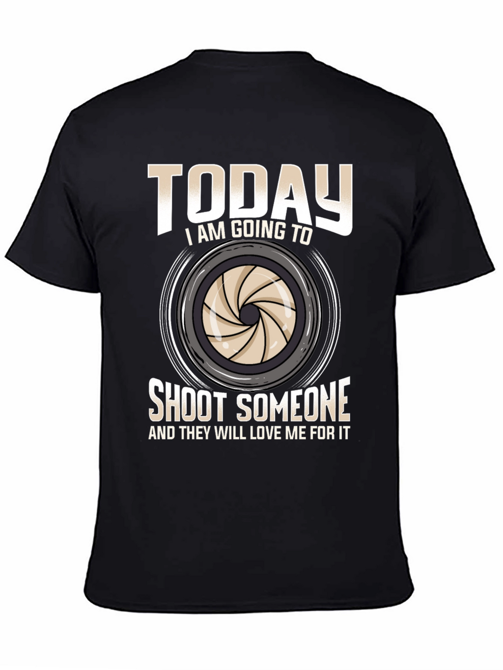 Funny Photography T-Shirt - Shoot Someone Today