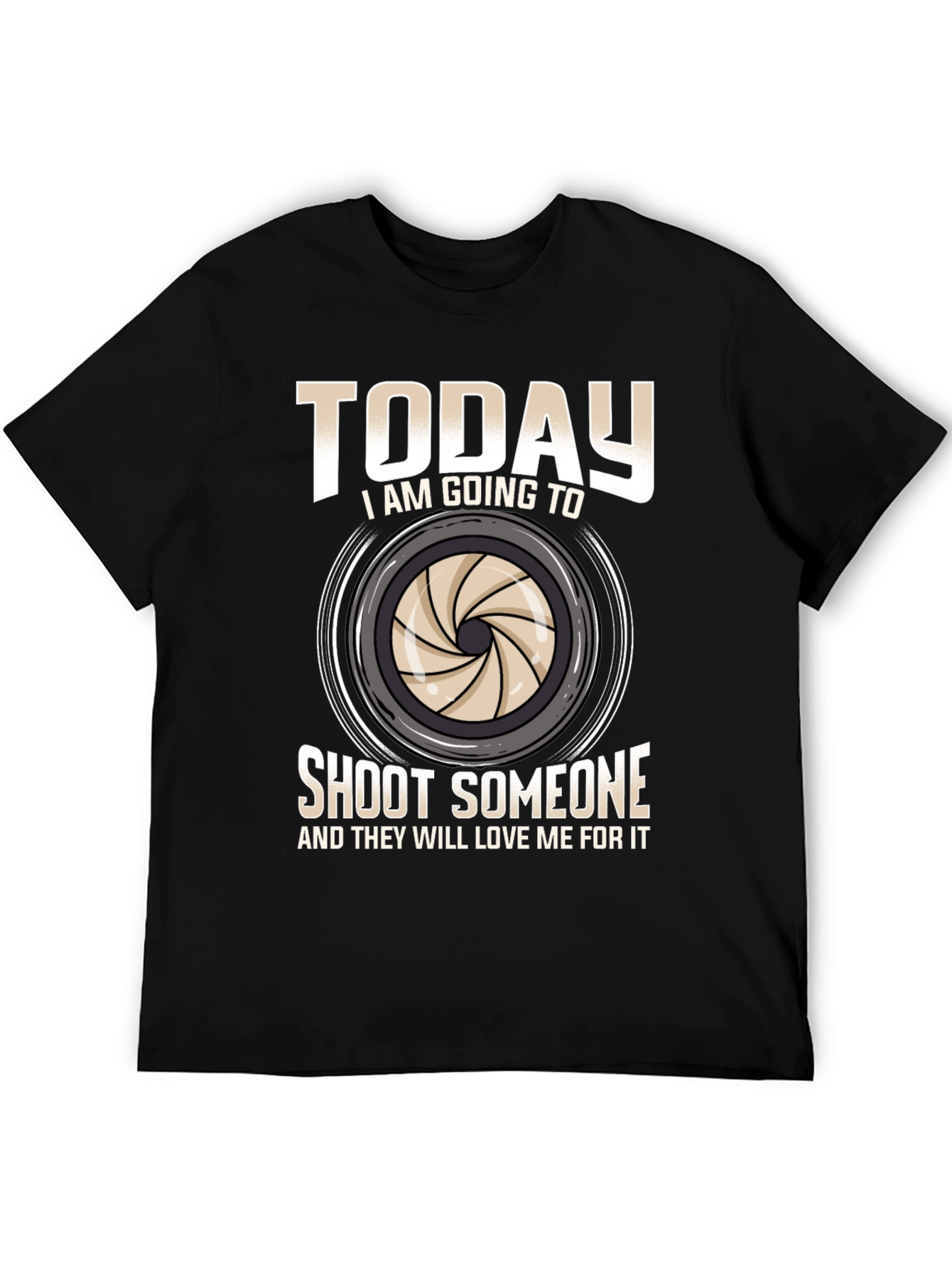 Funny Photography T-Shirt - Shoot Someone Today