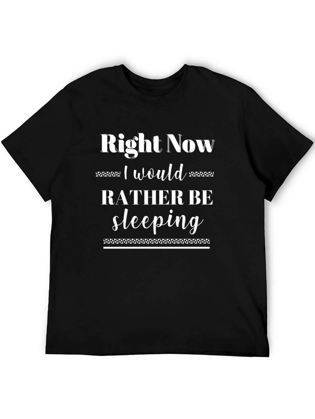 Right Now I Would Rather Be Sleeping Black T-Shirt