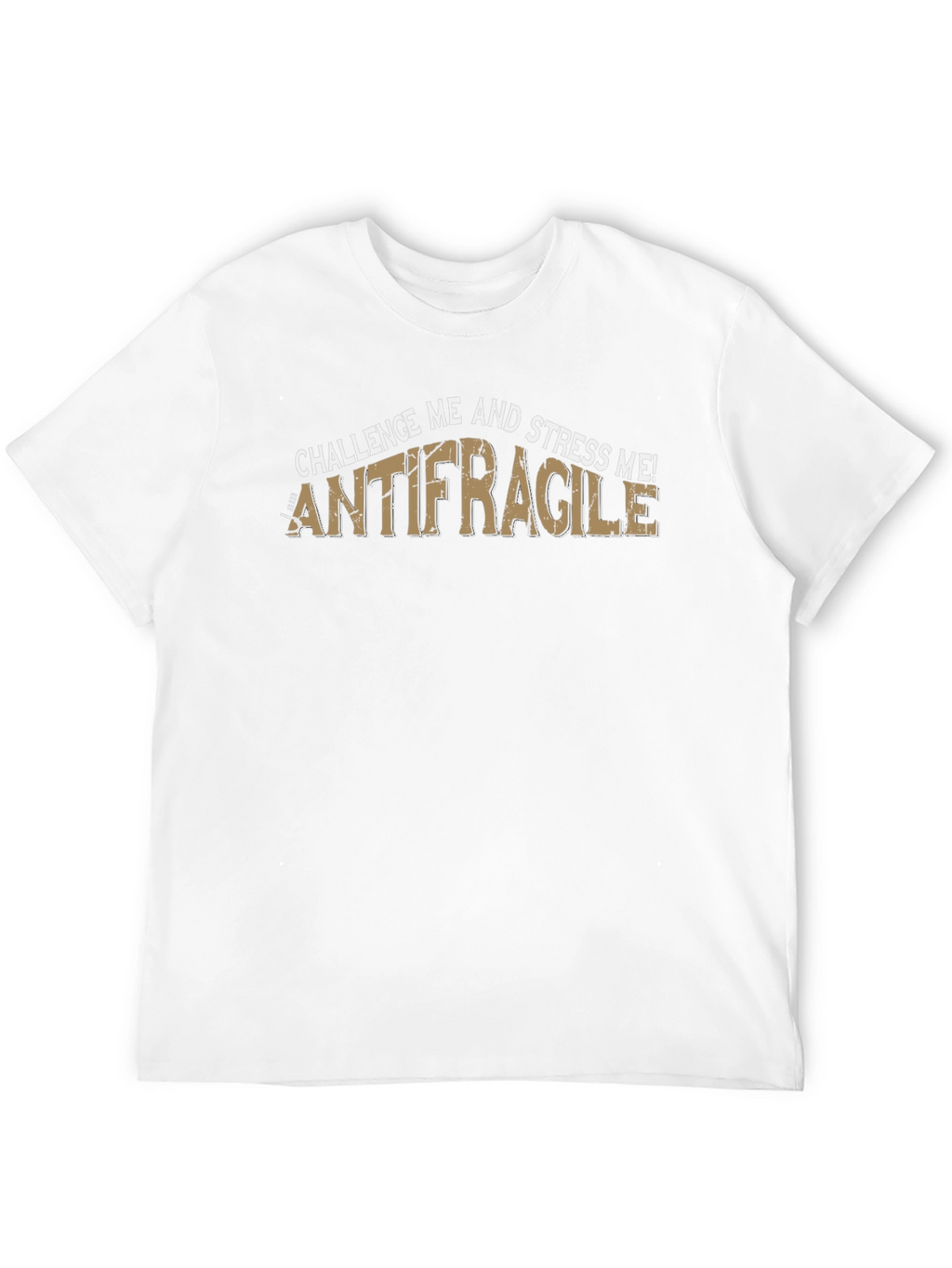 Antifragile T-Shirt - Challenge and Stress Me! Black Tee
