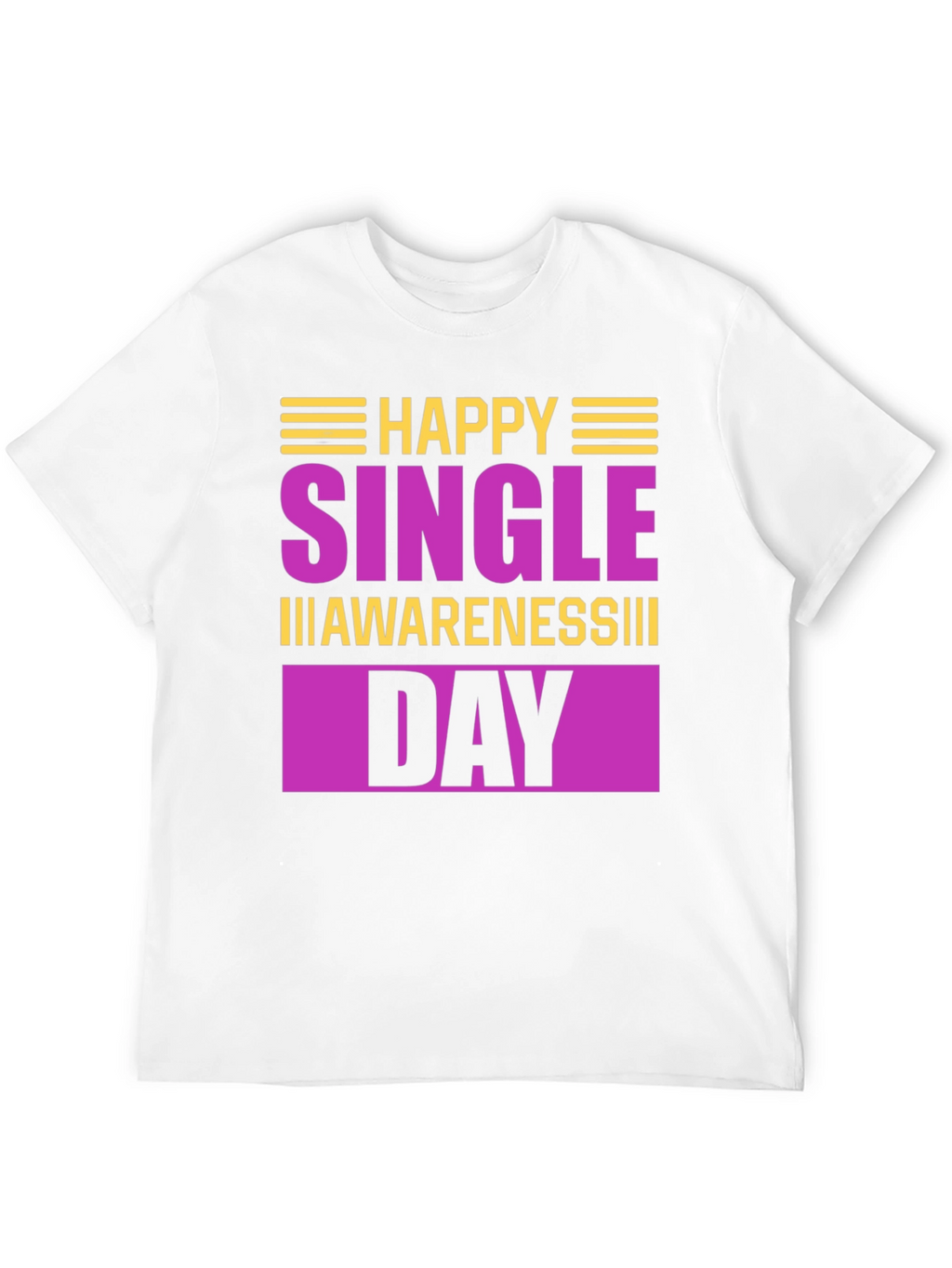 Happy Single Awareness Day T-Shirt