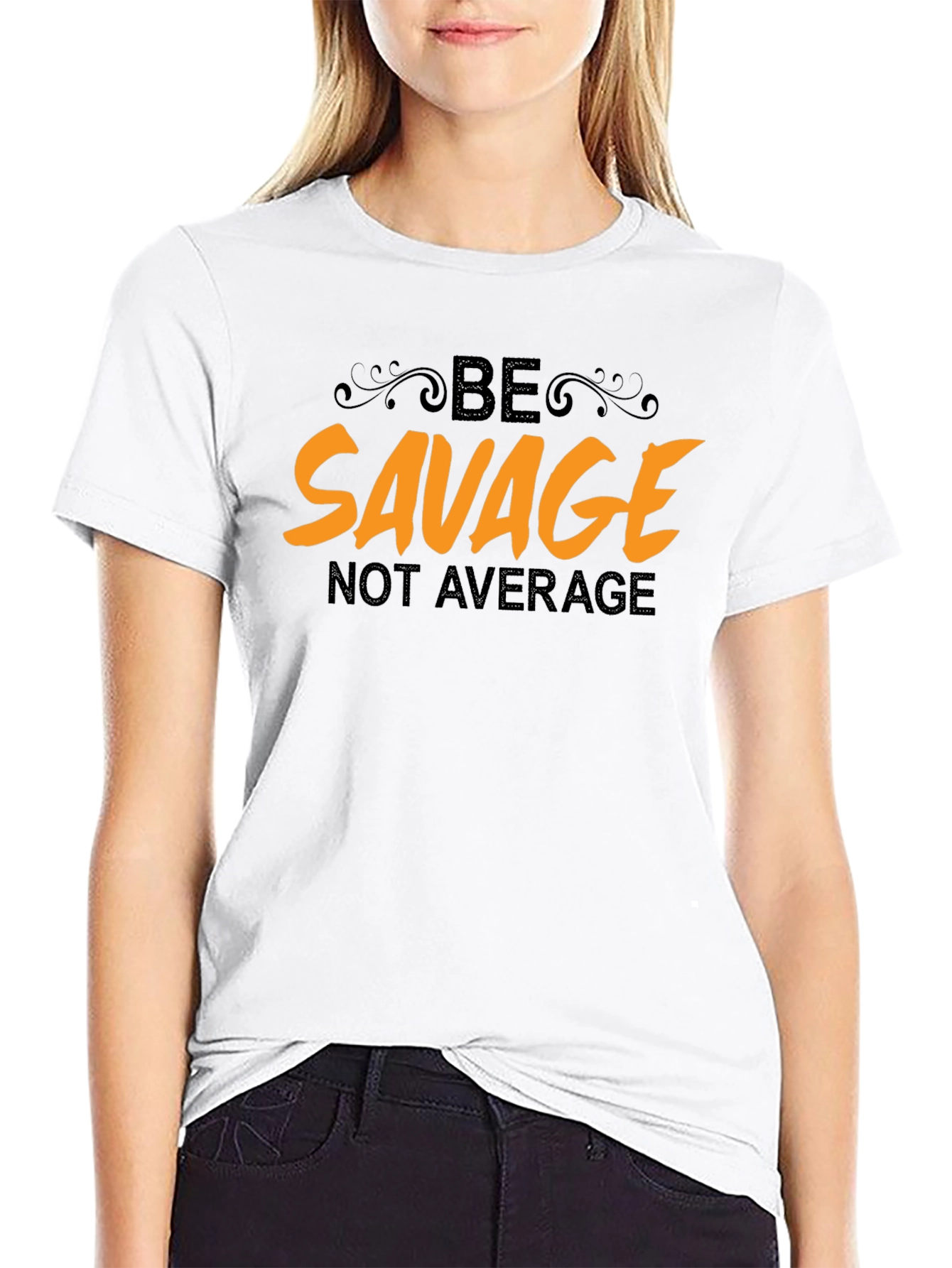 Be Savage Not Average Black T-Shirt