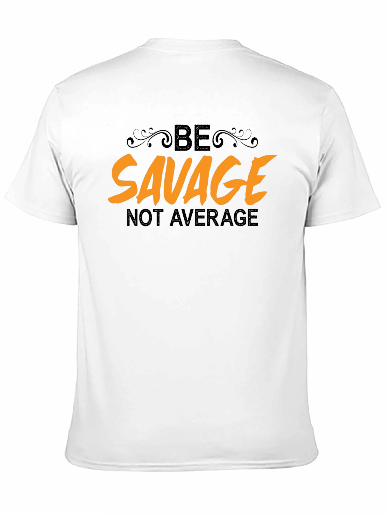 Be Savage Not Average Black T-Shirt