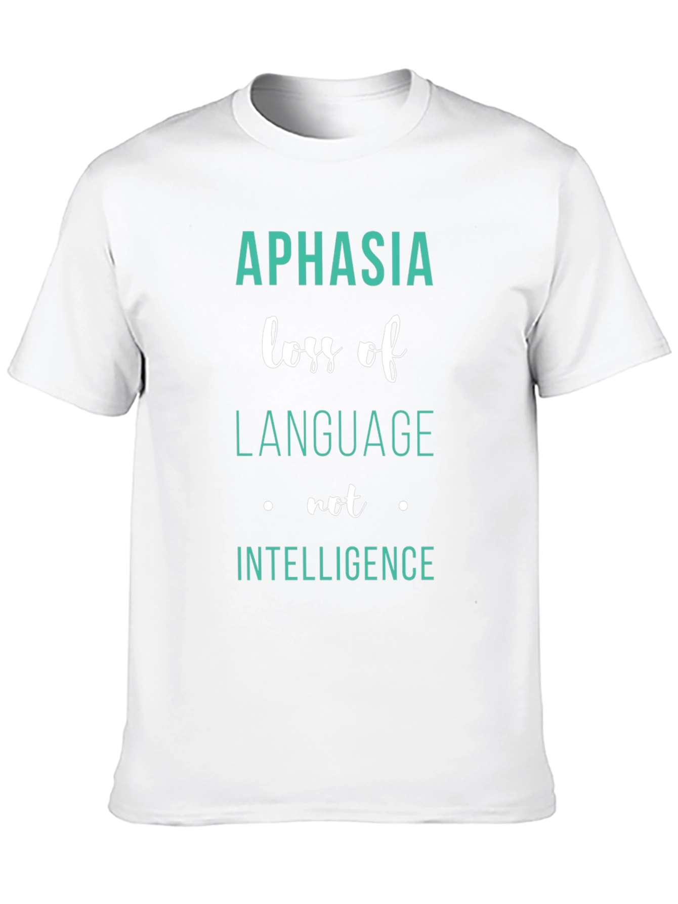 Aphasia Awareness T-Shirt: Loss of Language Not Intelligence