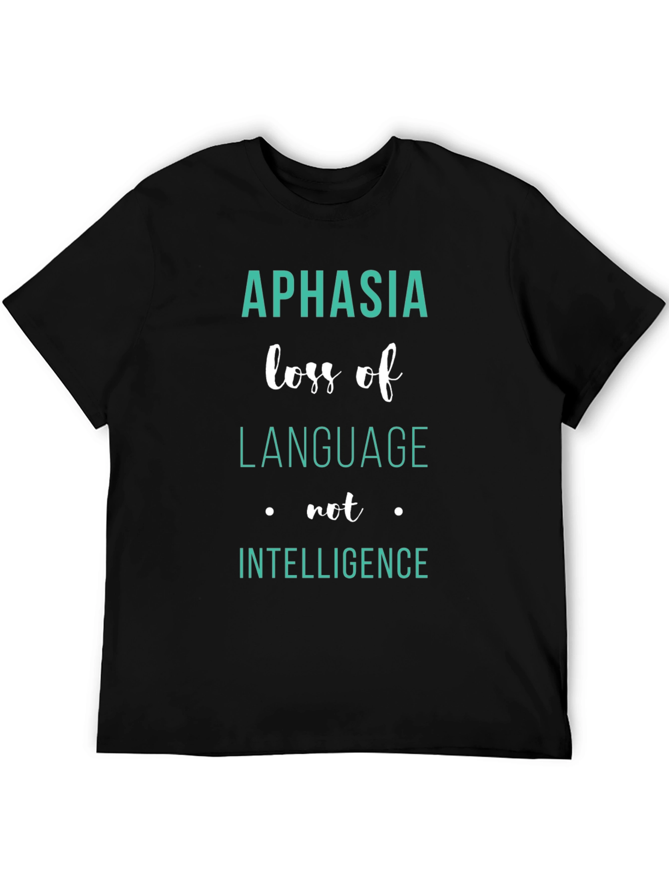 Aphasia Awareness T-Shirt: Loss of Language Not Intelligence