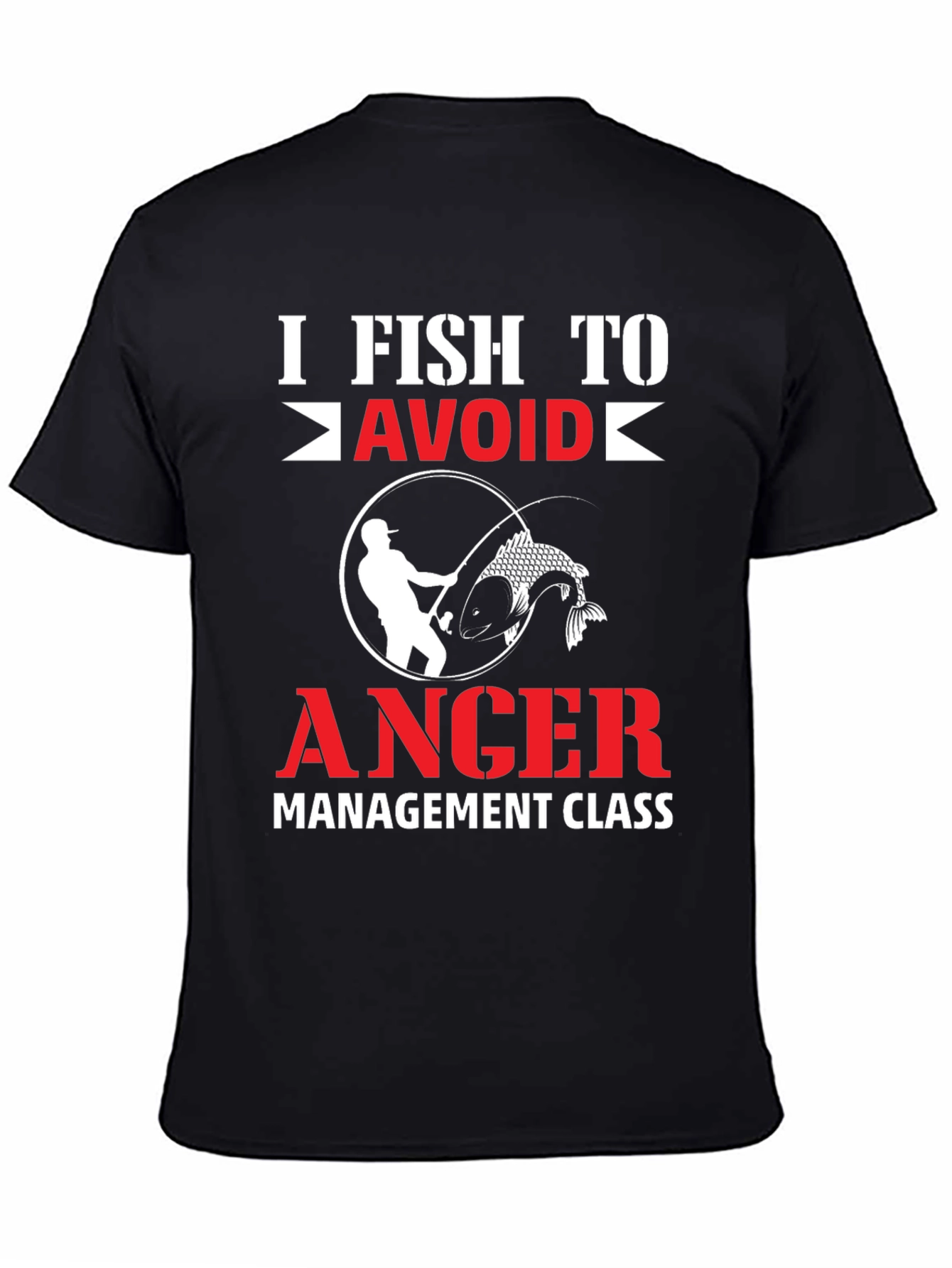 I Fish To Avoid Anger T-Shirt