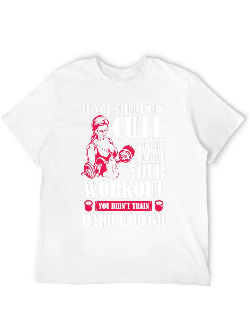 Cute Workout Motivational T-Shirt