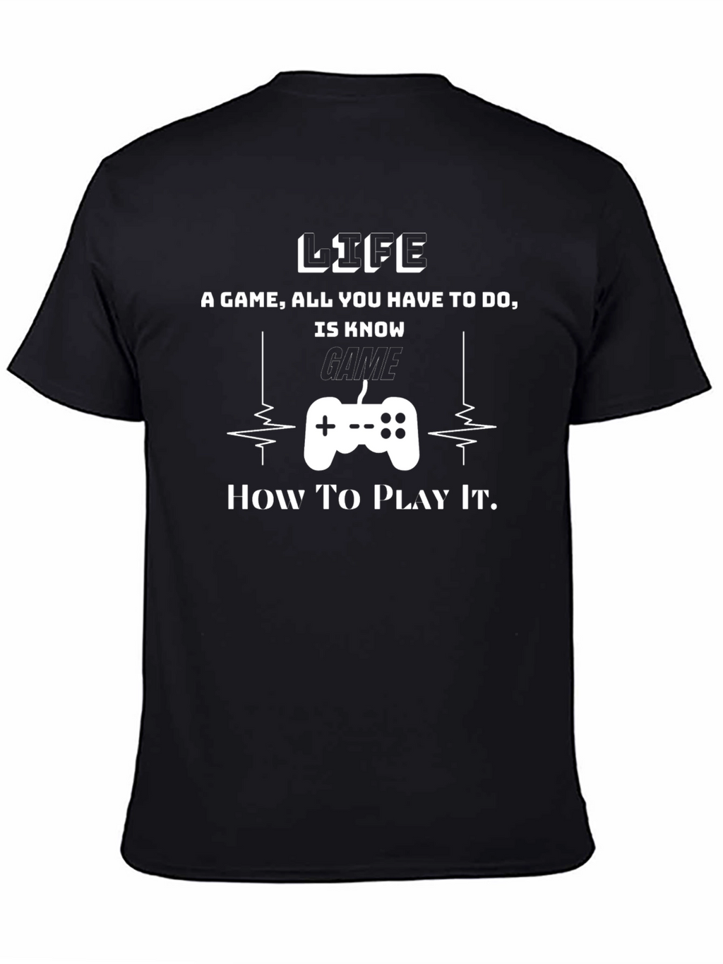 Life is a Game T-Shirt - Gamer Tee