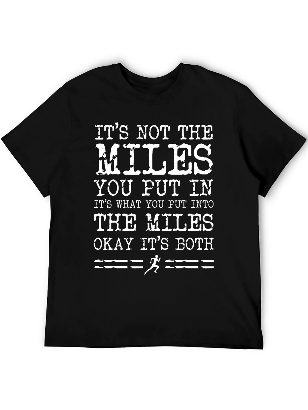 Motivational Runner T-Shirt: Its the Miles