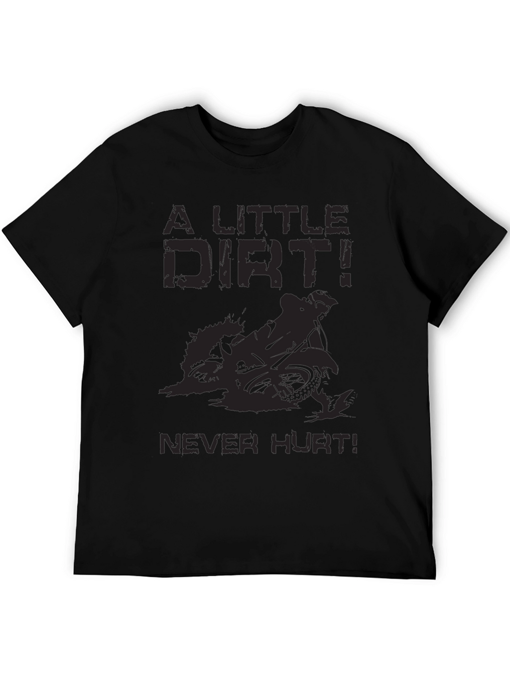 A Little Dirt Never Hurt Black T-Shirt