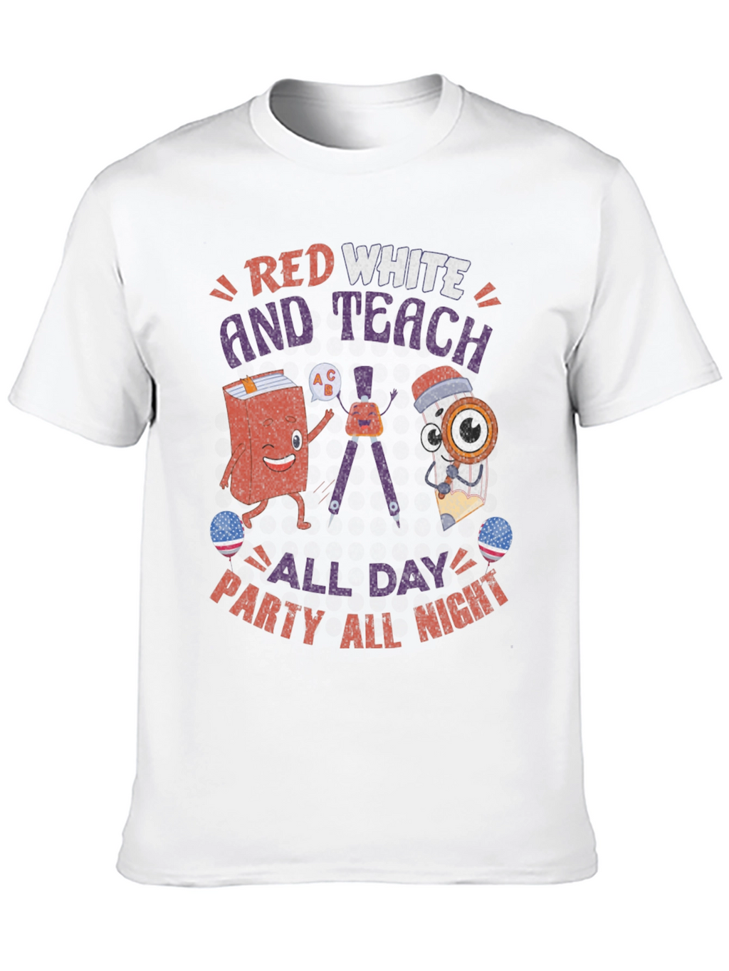Red White and Teach T-Shirt