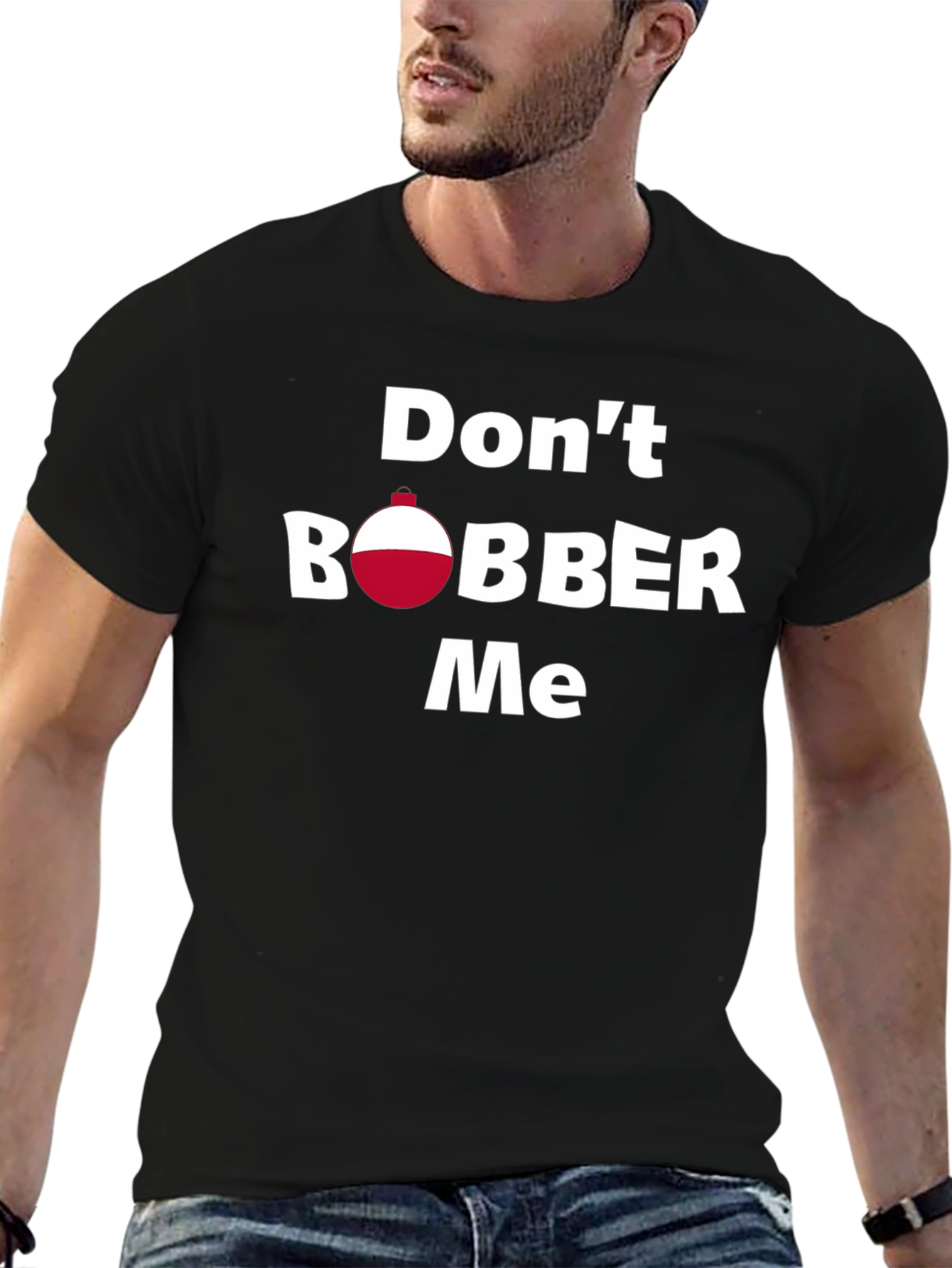 Dont Bobber Me T-Shirt - Funny Fishing Tee