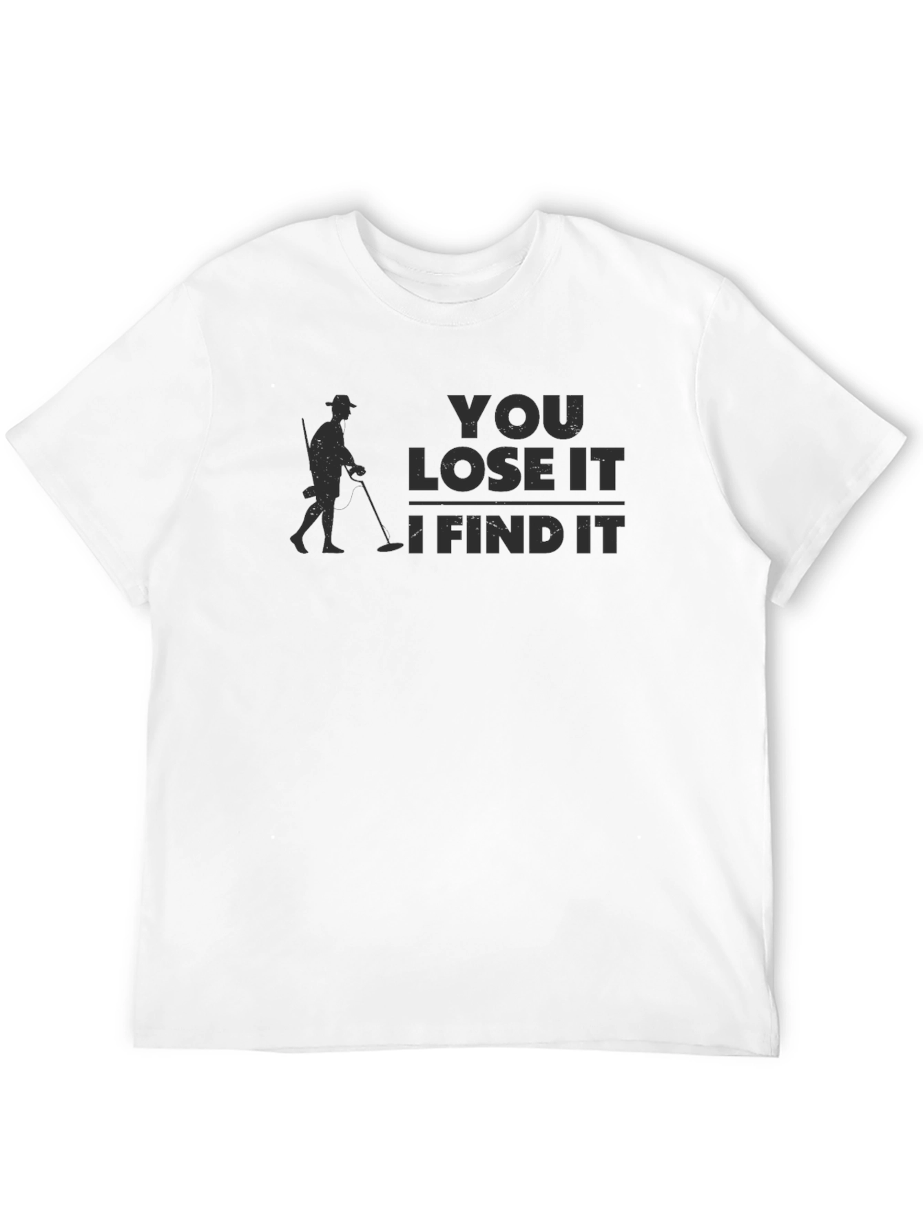 You Lose It I Find It T-Shirt