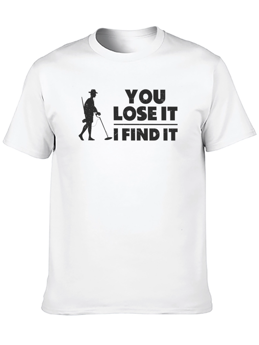 You Lose It I Find It T-Shirt