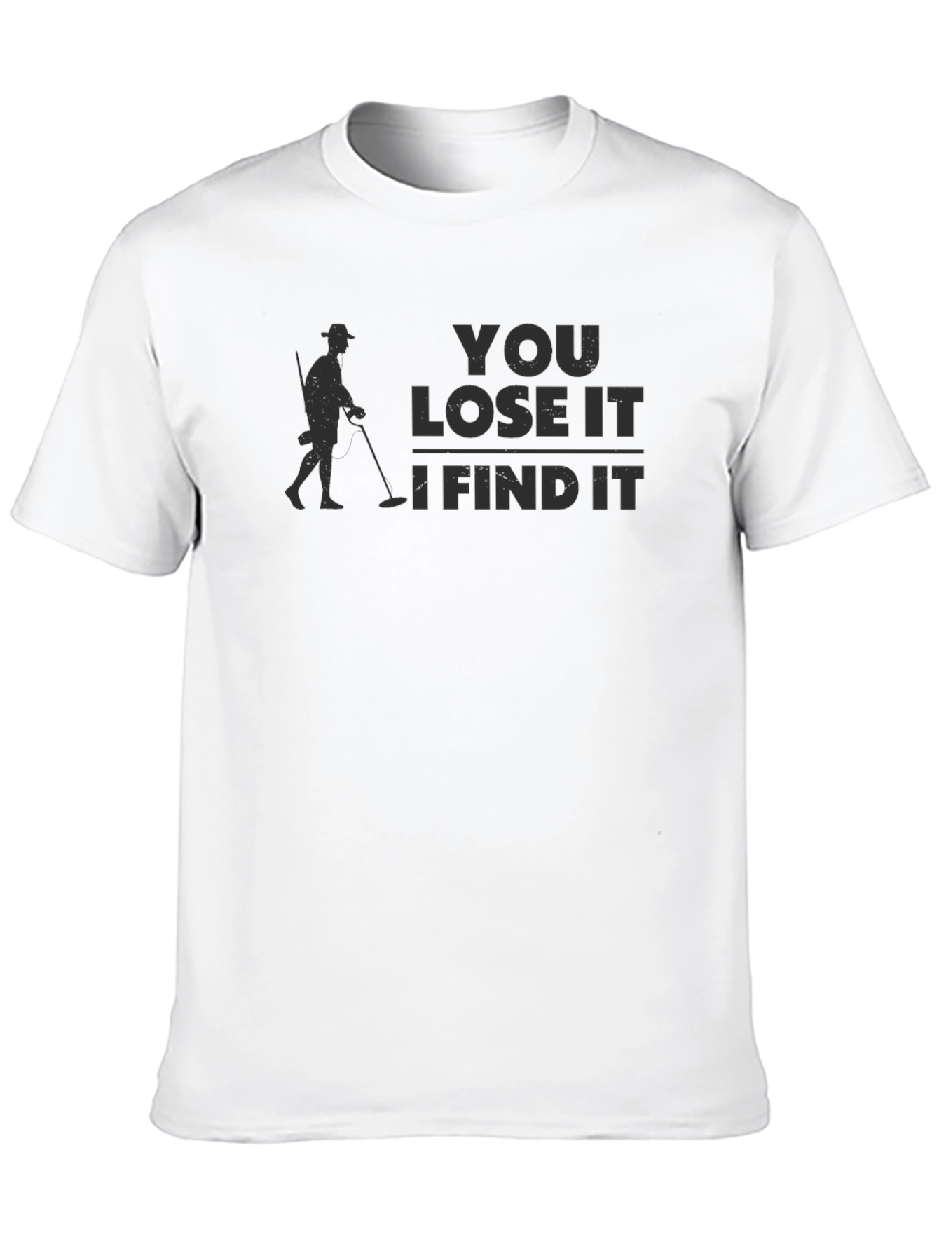 You Lose It I Find It T-Shirt