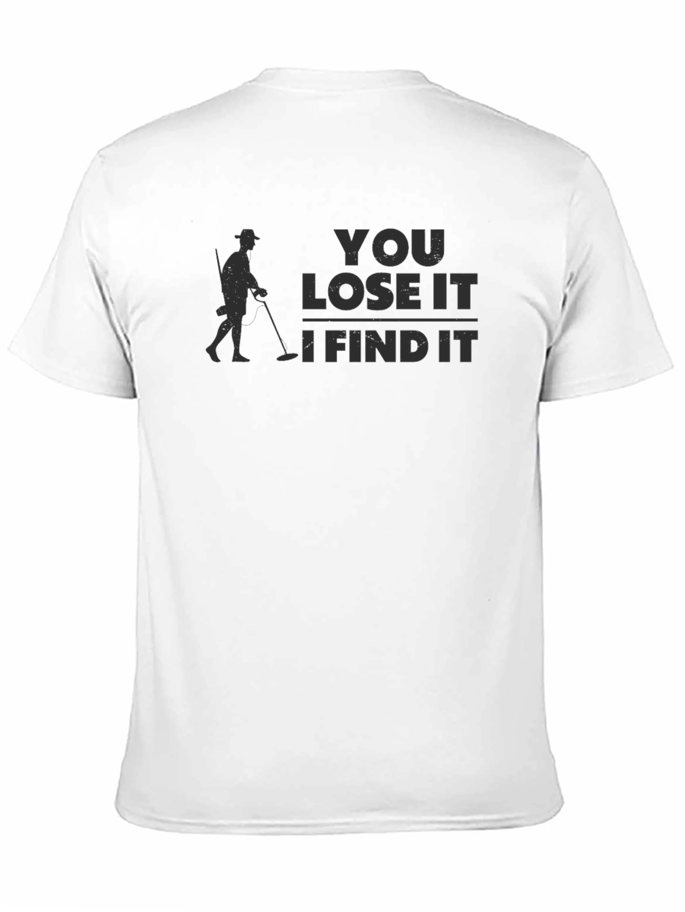 You Lose It I Find It T-Shirt