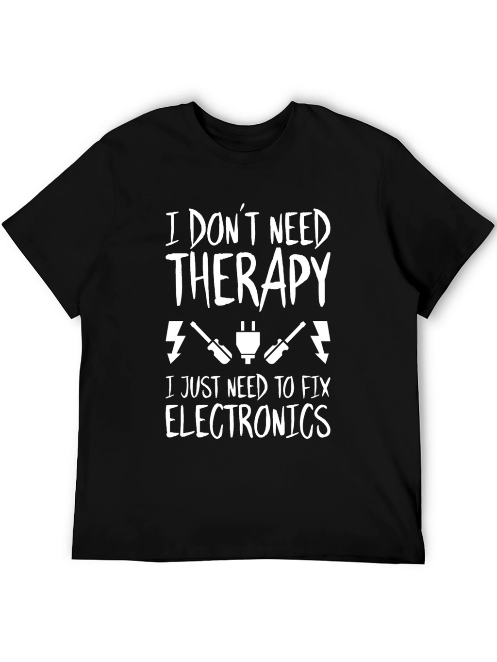 I Dont Need Therapy Fix Electronics T-Shirt