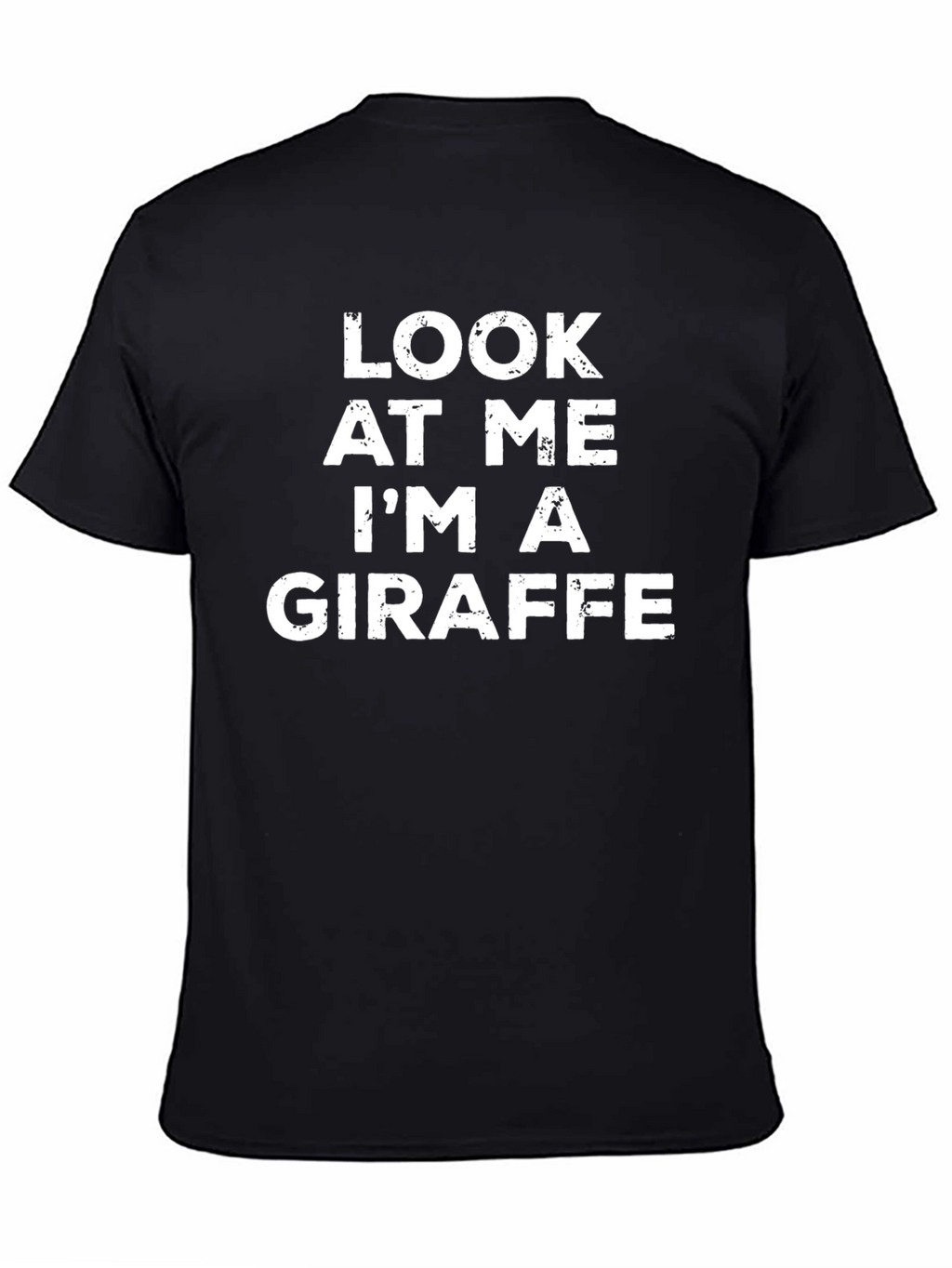 Look At Me Im A Giraffe Black T-Shirt