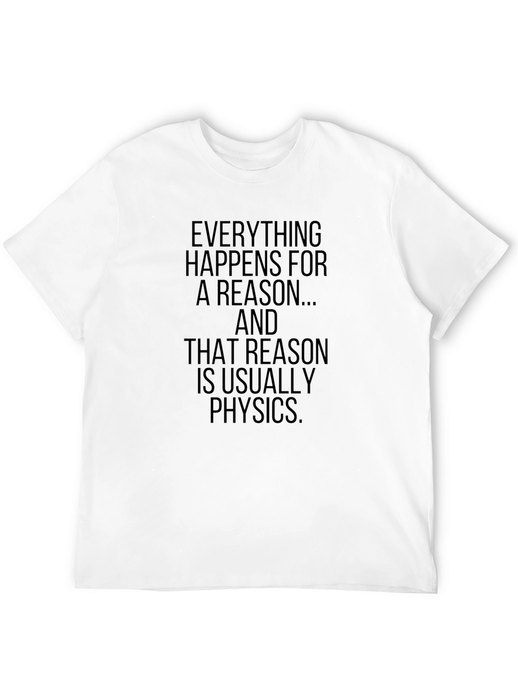 Physics Reason T-Shirt - Mens