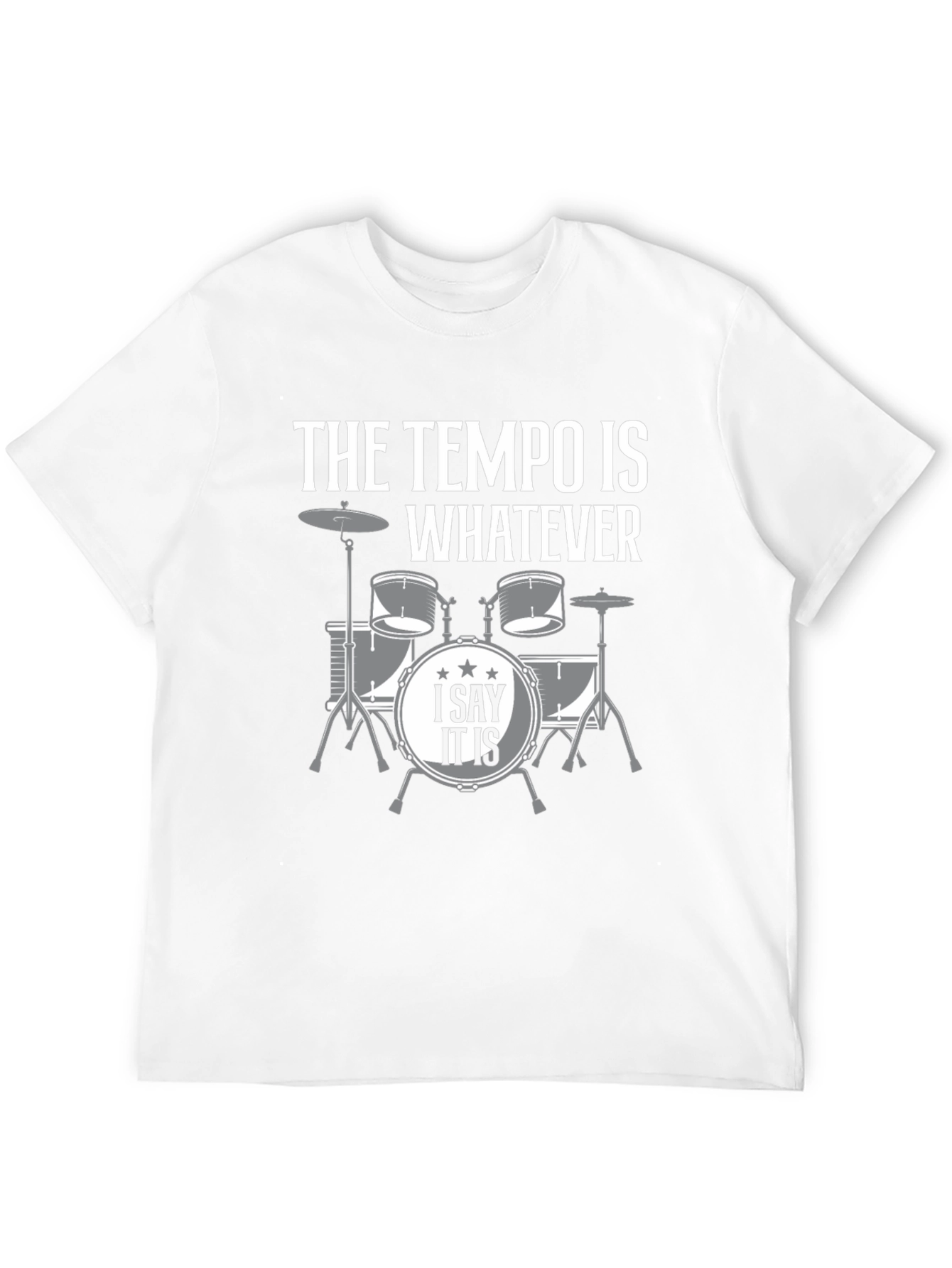 The Tempo is Whatever Drummer T-Shirt