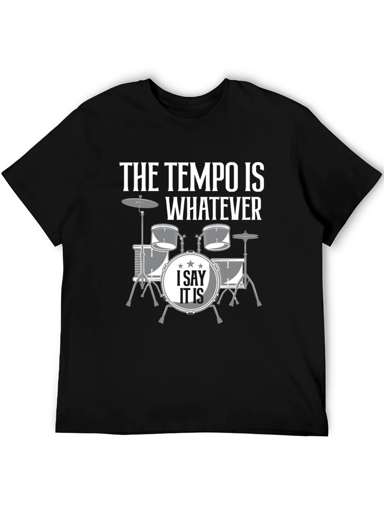 The Tempo is Whatever Drummer T-Shirt