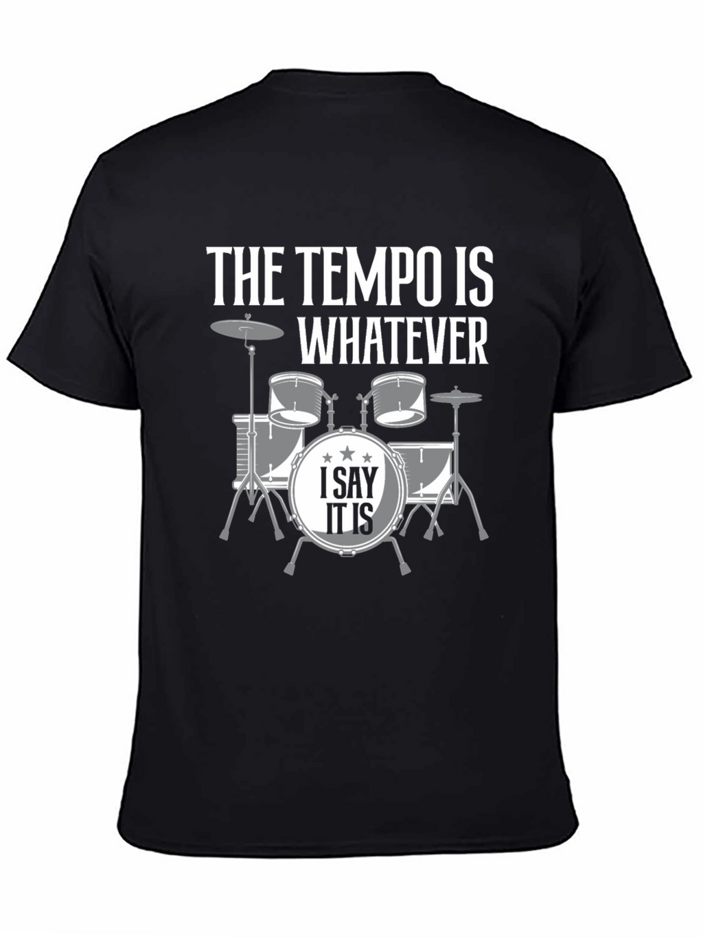 The Tempo is Whatever Drummer T-Shirt