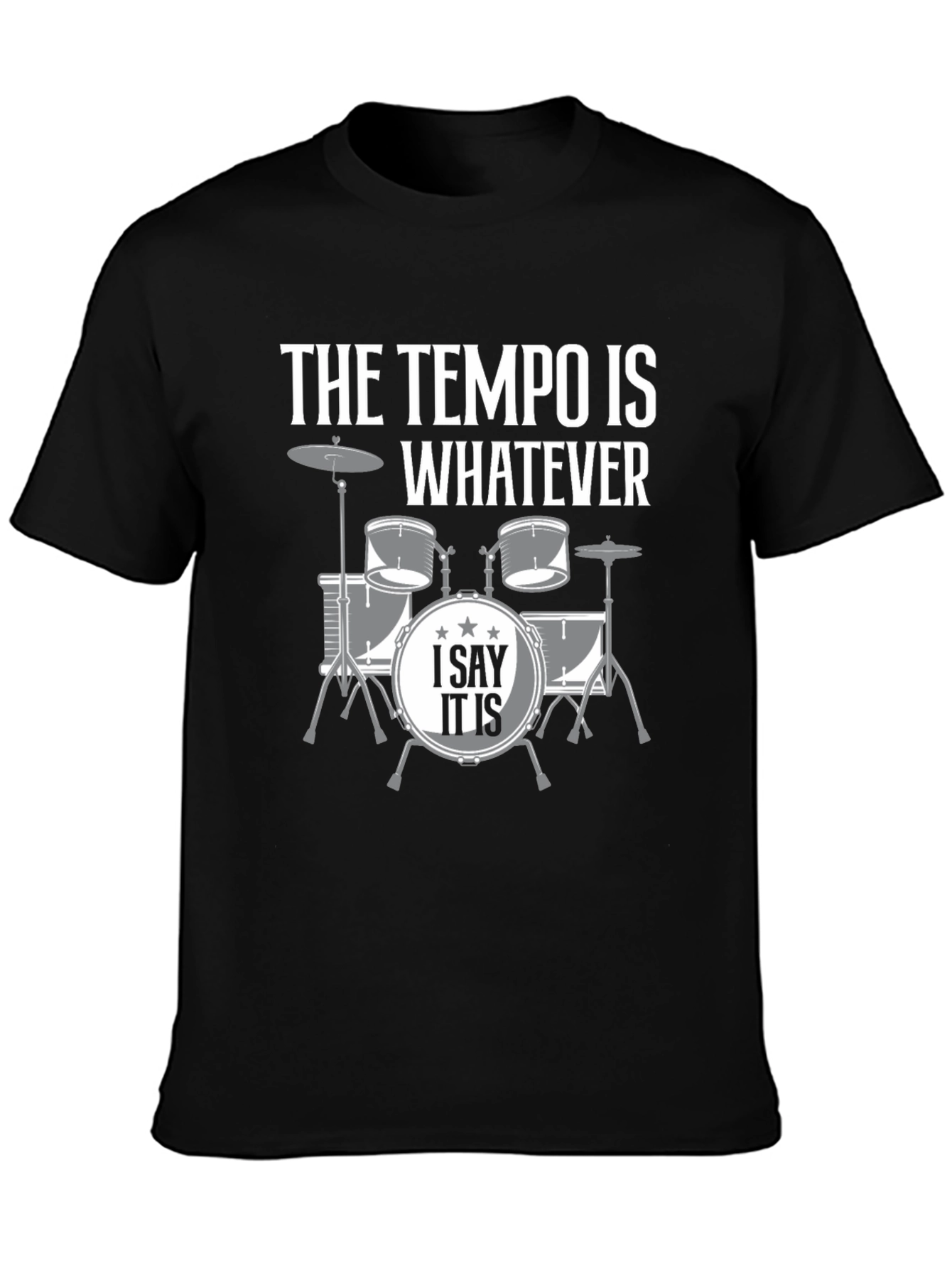 The Tempo is Whatever Drummer T-Shirt