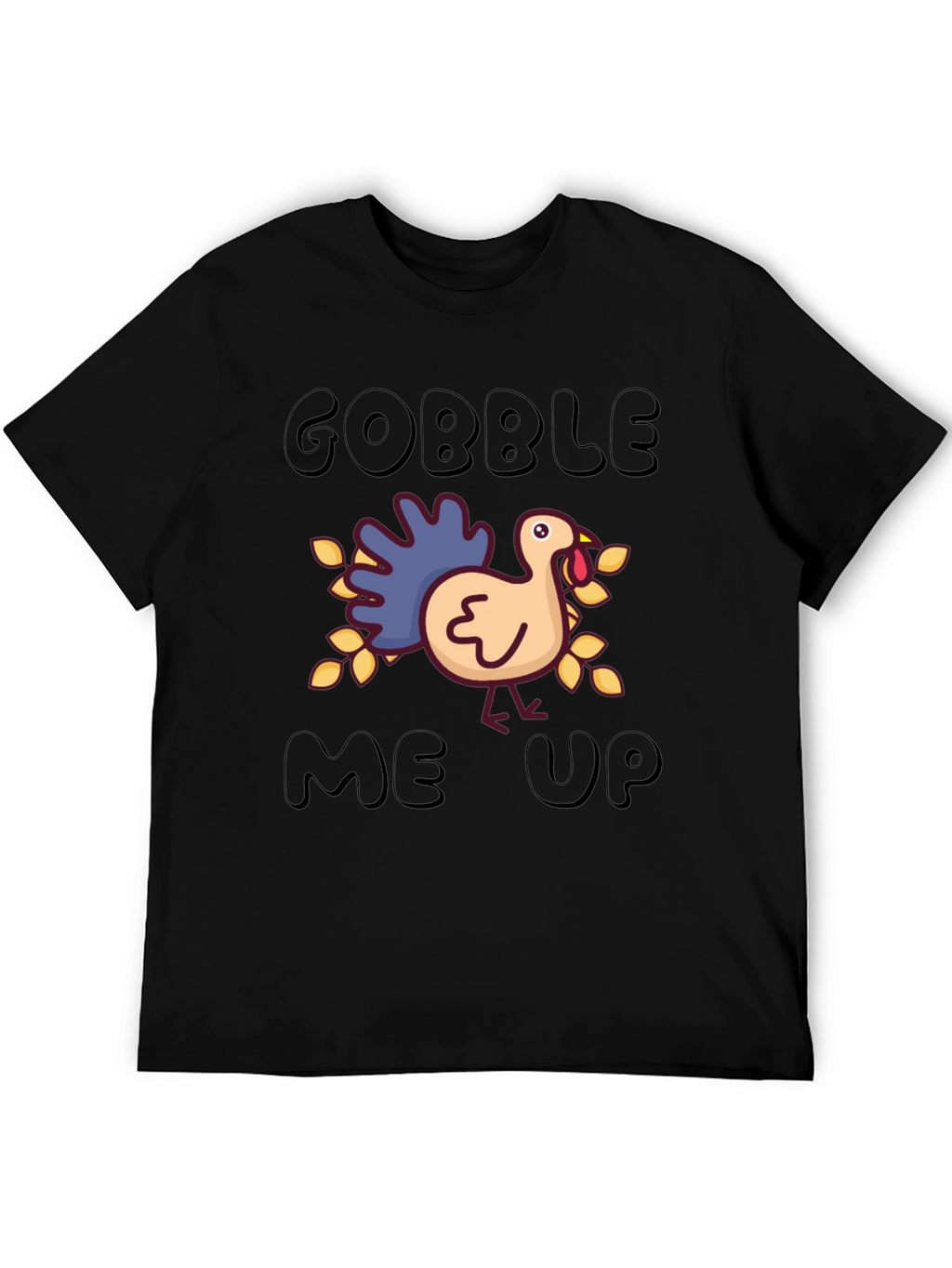 Gobble Me Up Turkey Thanksgiving T-Shirt