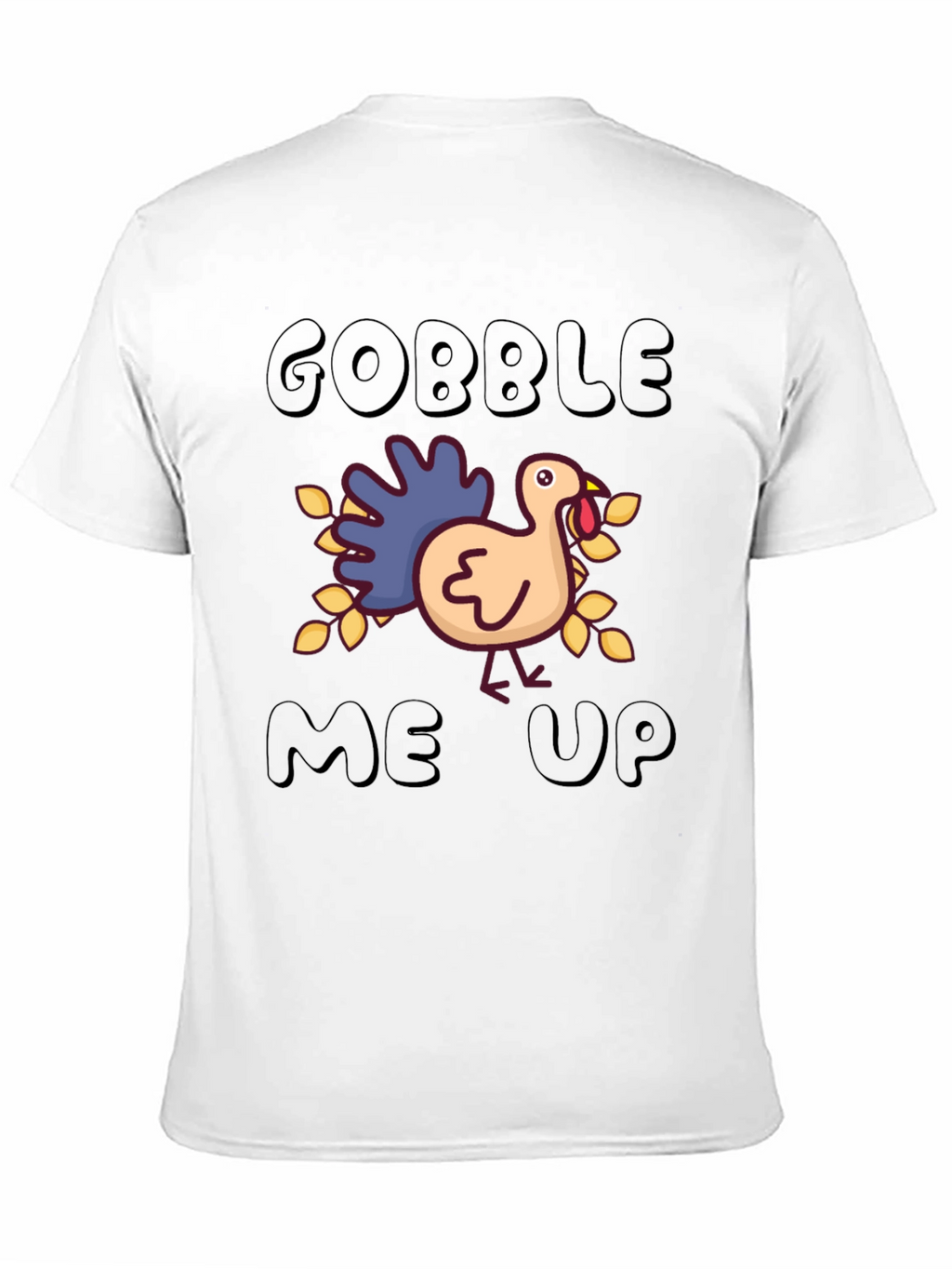 Gobble Me Up Turkey Thanksgiving T-Shirt
