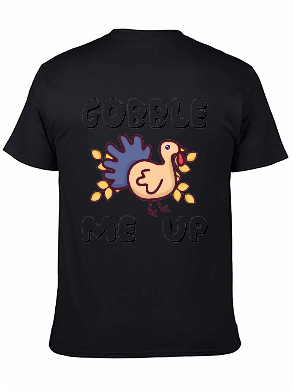 Gobble Me Up Turkey Thanksgiving T-Shirt