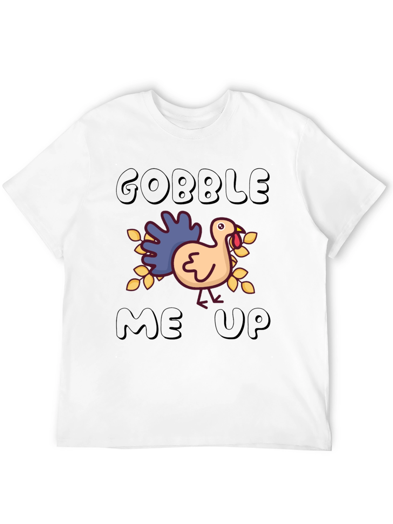 Gobble Me Up Turkey Thanksgiving T-Shirt