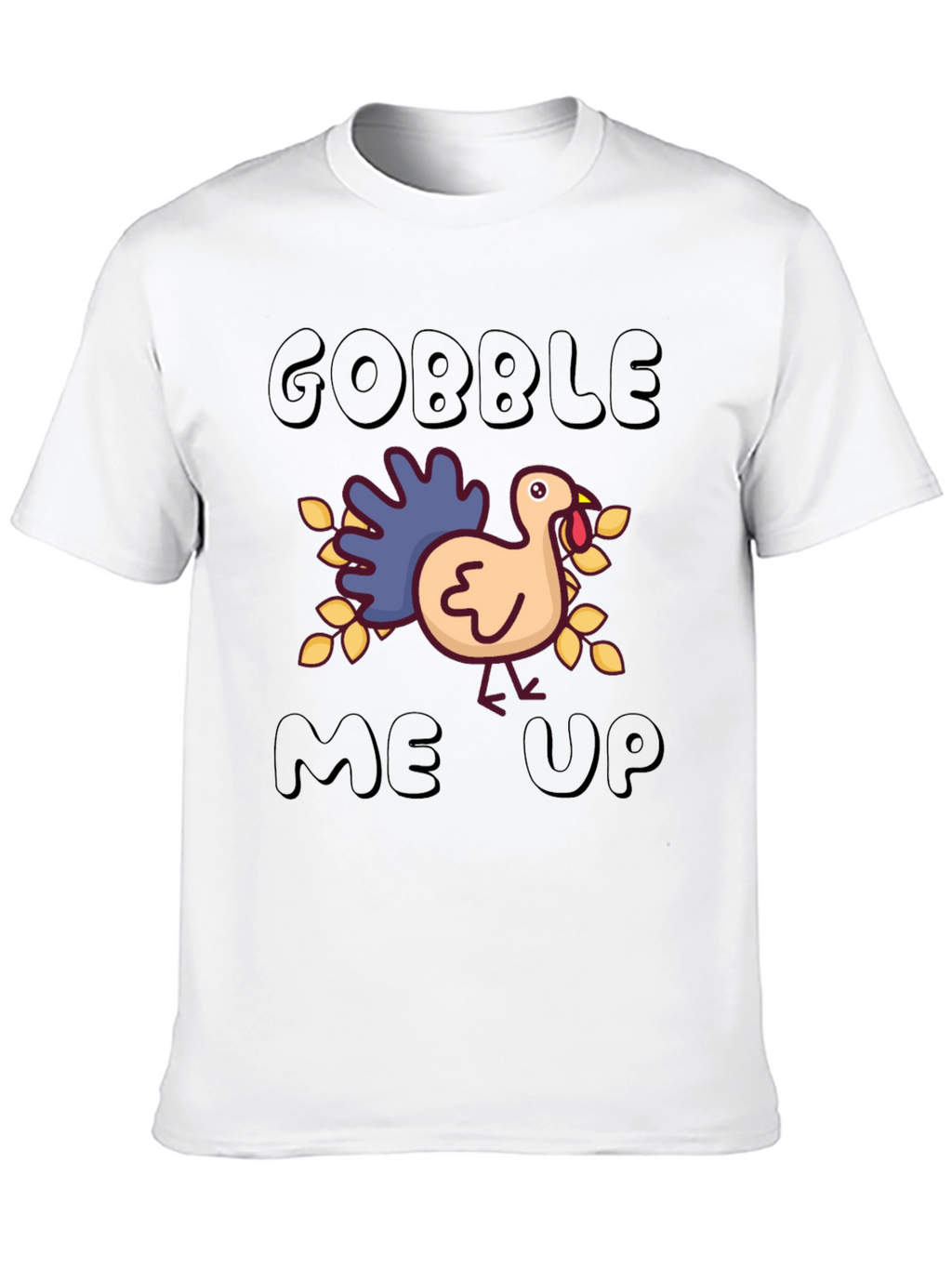 Gobble Me Up Turkey Thanksgiving T-Shirt