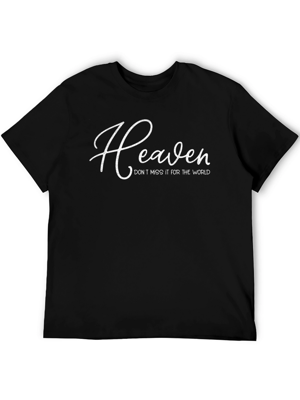 Heaven Dont Miss It Black T-Shirt