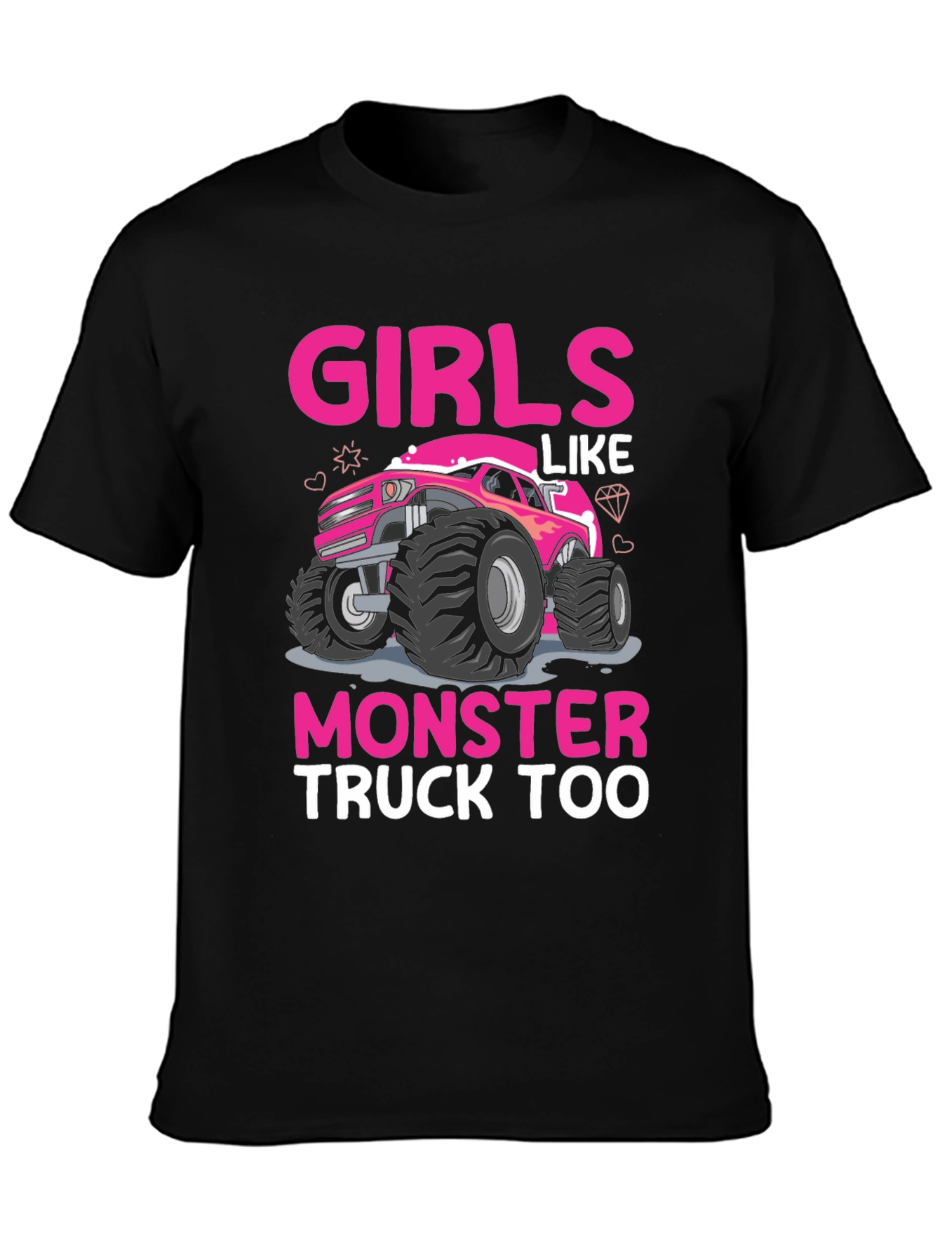 Girls Like Monster Truck Too T-Shirt