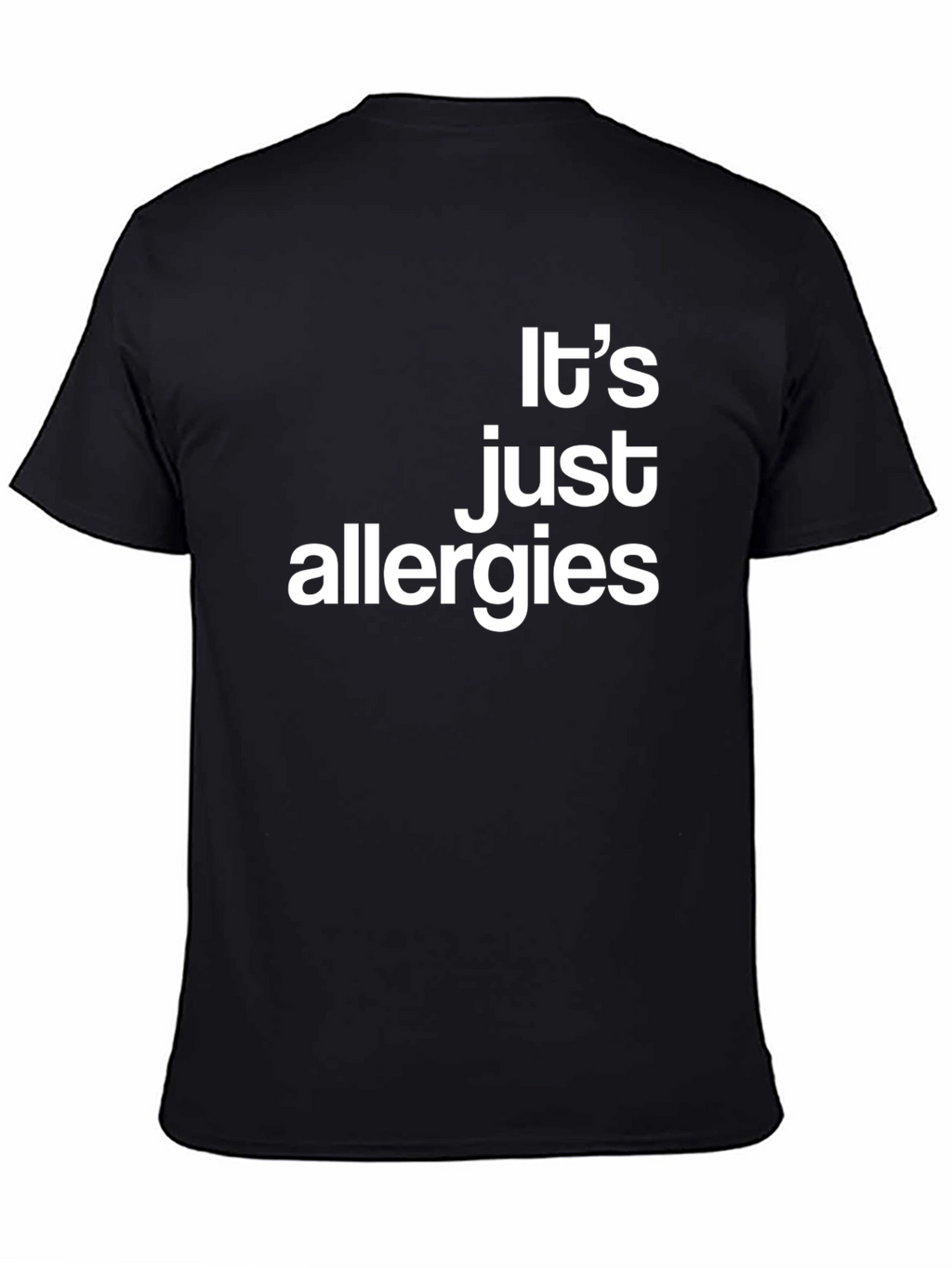Its Just Allergies - Funny Graphic T-Shirt