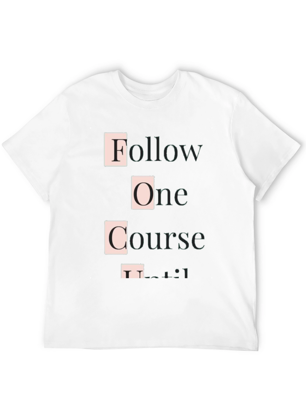 Follow One Course Until Successful Graphic Tee